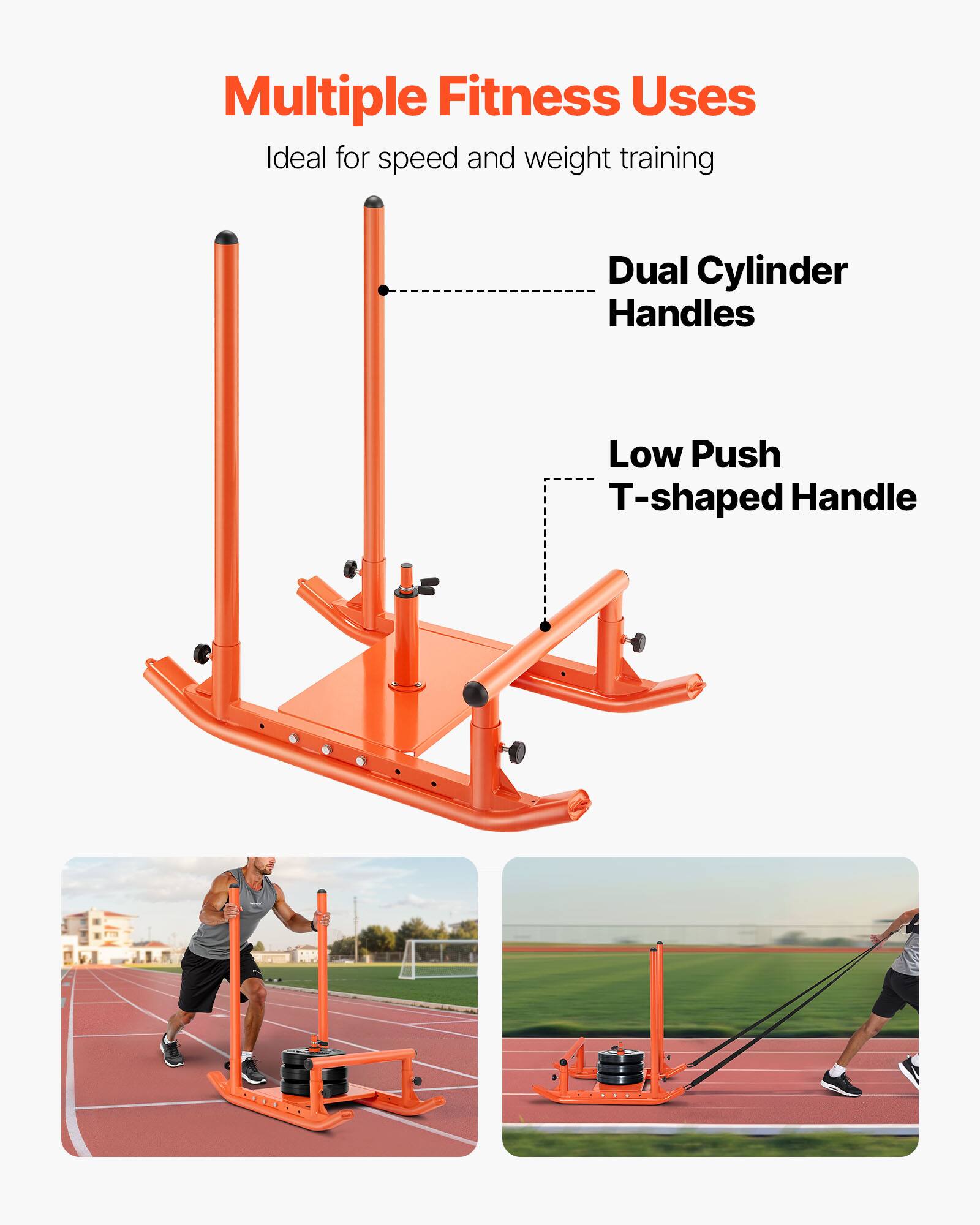 Multiple Fitness Uses  
Ideal for speed and weight training  

Dual Cylinder Handles  

Low Push T-shaped Handle