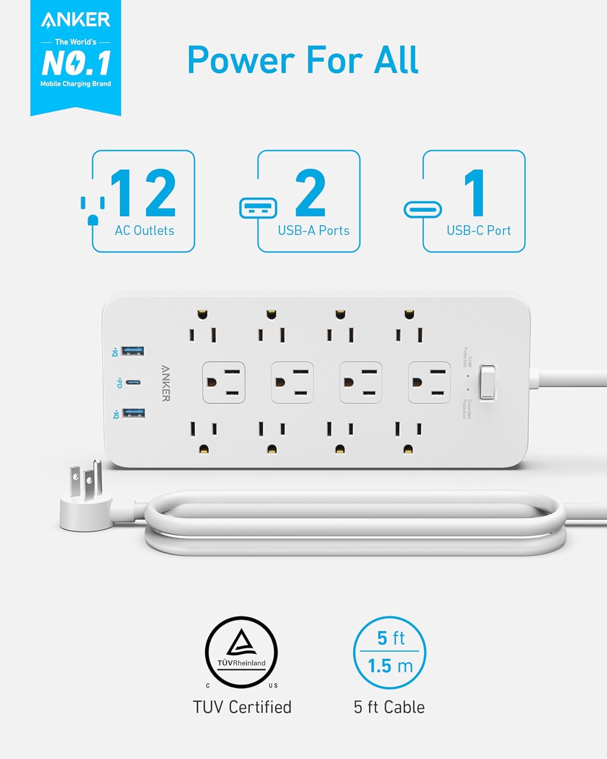 ANKER  
The World's NO.1 Mobile Charging Brand  
Power For All  

12 AC Outlets  
2 USB-A Ports  
1 USB-C Port  

ANKER Protection Surge Protection  

TUV Rheinland  
C US  
TUV Certified  

5 ft Cable  
1.5 m