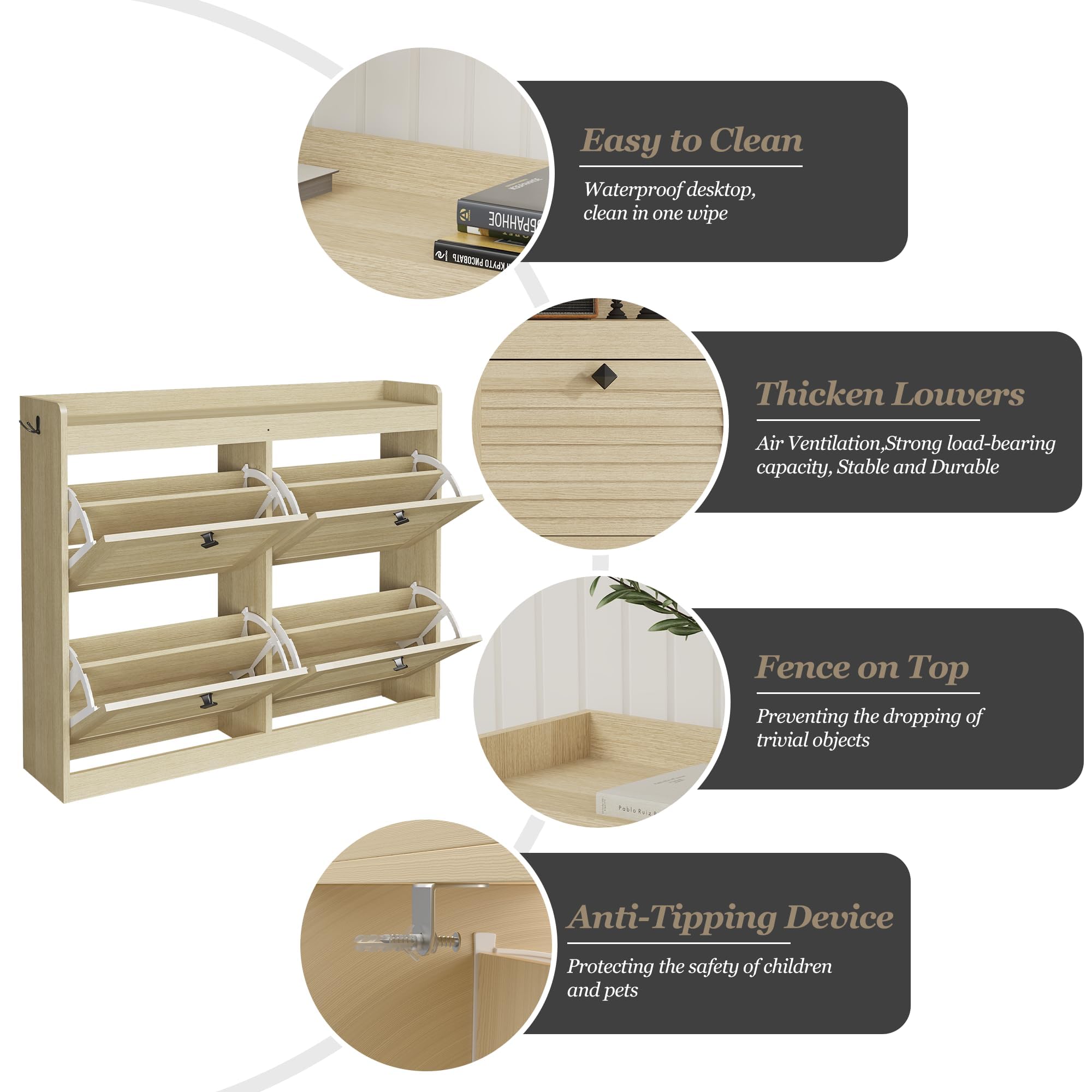 Easy to Clean  
Waterproof desktop, clean in one wipe  

Thicken Louvers  
Air Ventilation, Strong load-bearing capacity, Stable and Durable  

Fence on Top  
Preventing the dropping of trivial objects  

Anti-Tipping Device  
Protecting the safety of children and pets