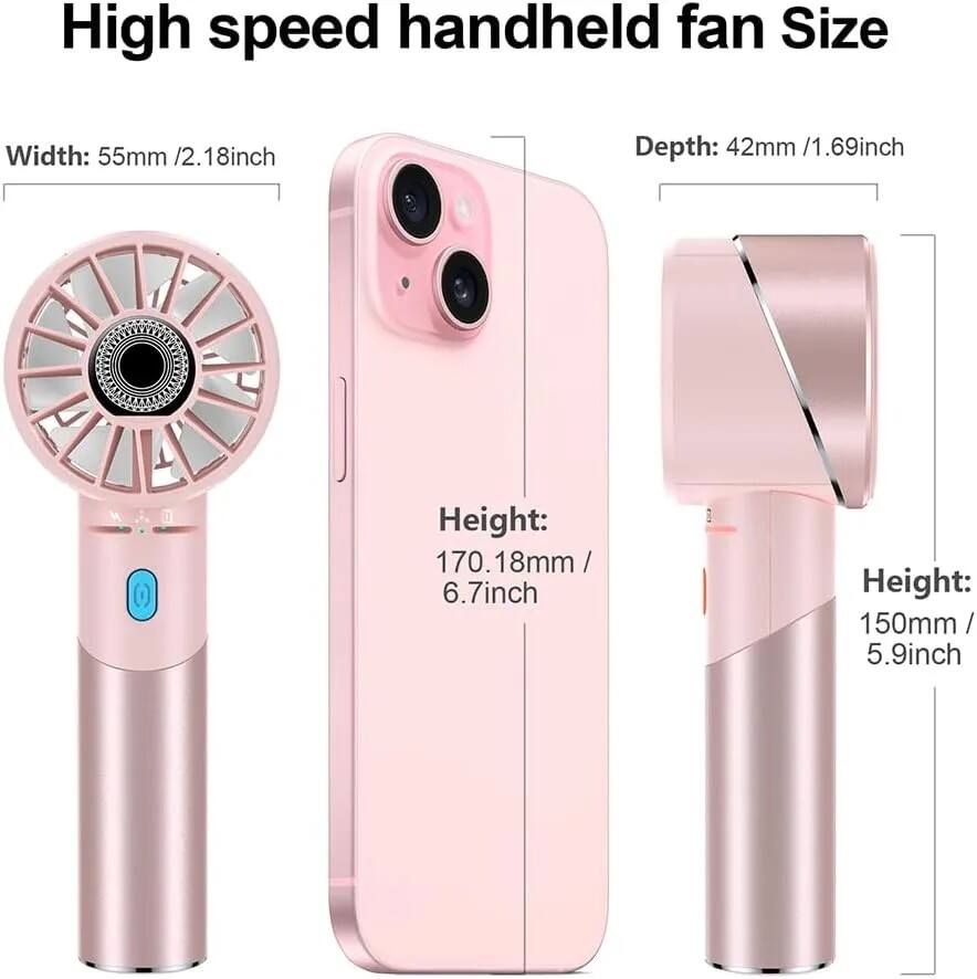 High speed handheld fan Size

Width: 55mm / 2.18inch  
Depth: 42mm / 1.69inch  
Height: 170.18mm / 6.7inch  
Height: 150mm / 5.9inch