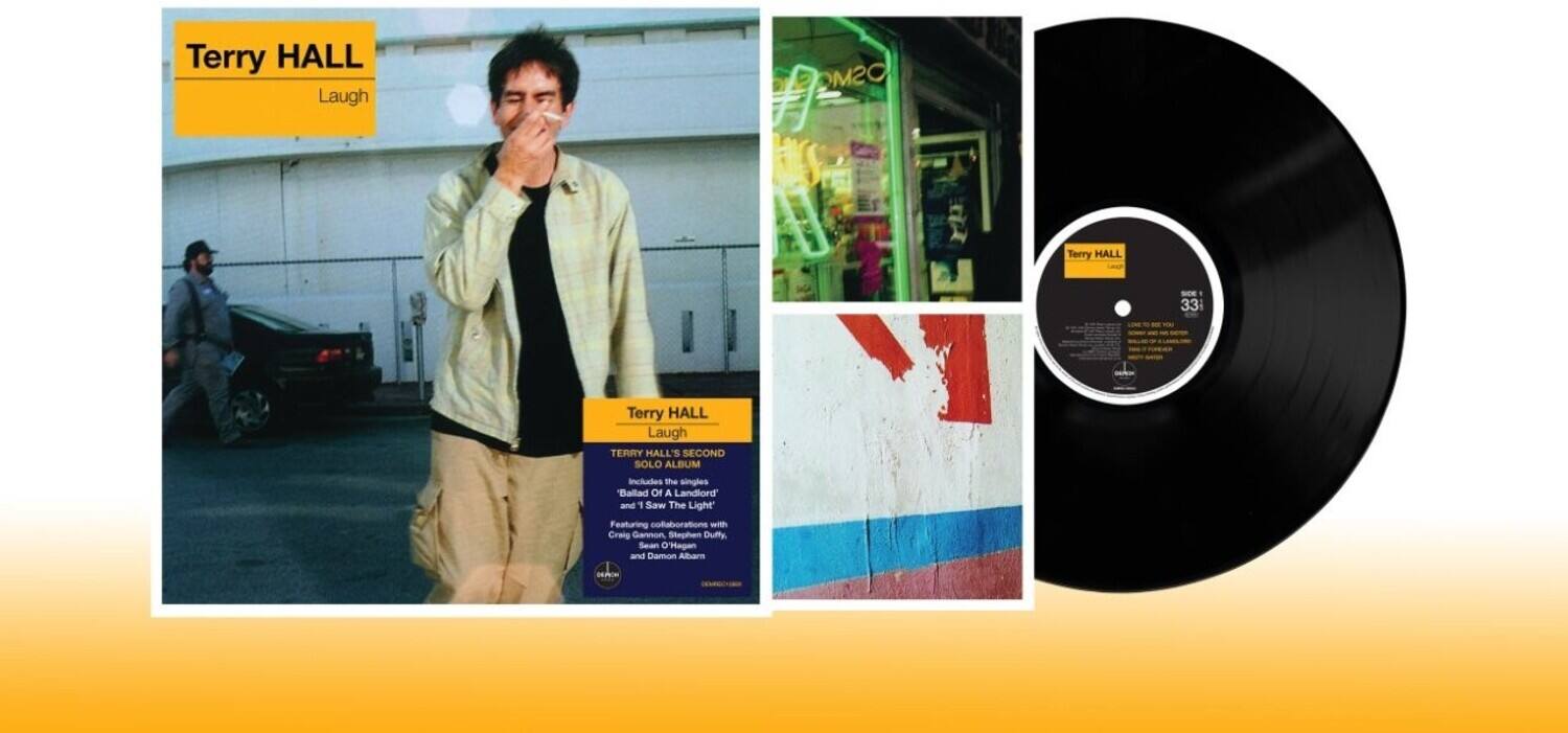 Terry HALL  
Laugh

Terry HALL  
Laugh

TERRY HALL'S SECOND SOLO ALBUM  
Includes the singles "Ballad Of A Landlord" and "I Saw The Light"  
Featuring collaborations with Craig Gannon, Stephen Duffy, Sean Hagan, and Damon Albarn