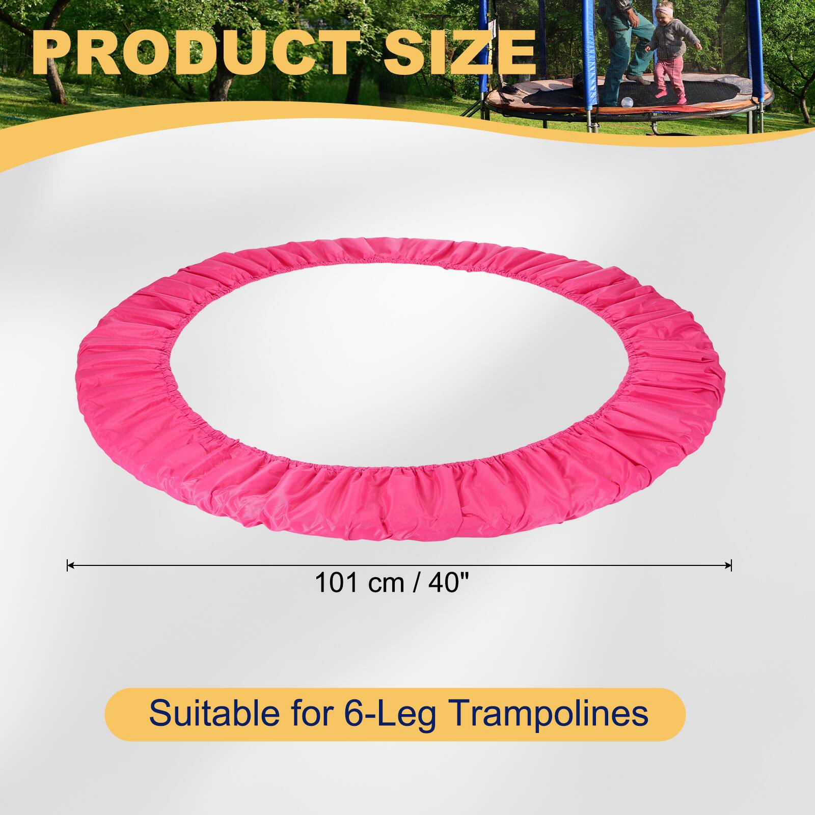 PRODUCT SIZE 101 cm / 40"  
Suitable for 6-Leg Trampolines