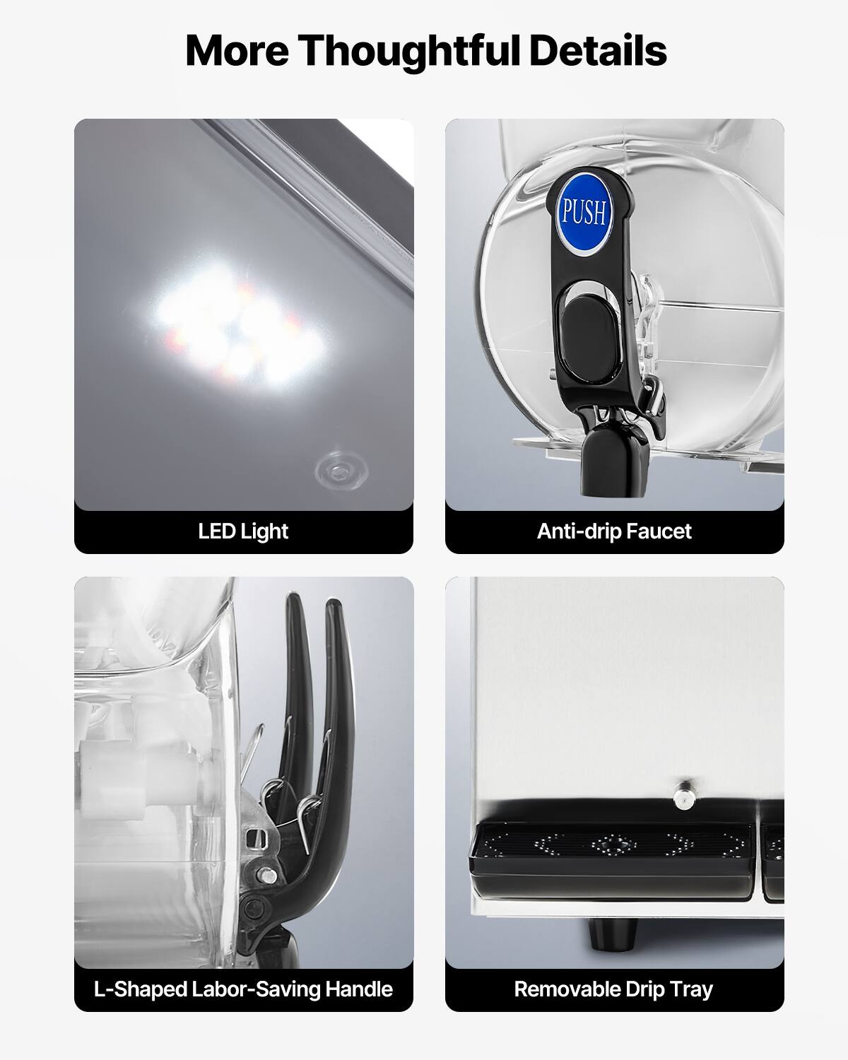 More Thoughtful Details

LED Light
Anti-drip Faucet
L-Shaped Labor-Saving Handle
Removable Drip Tray