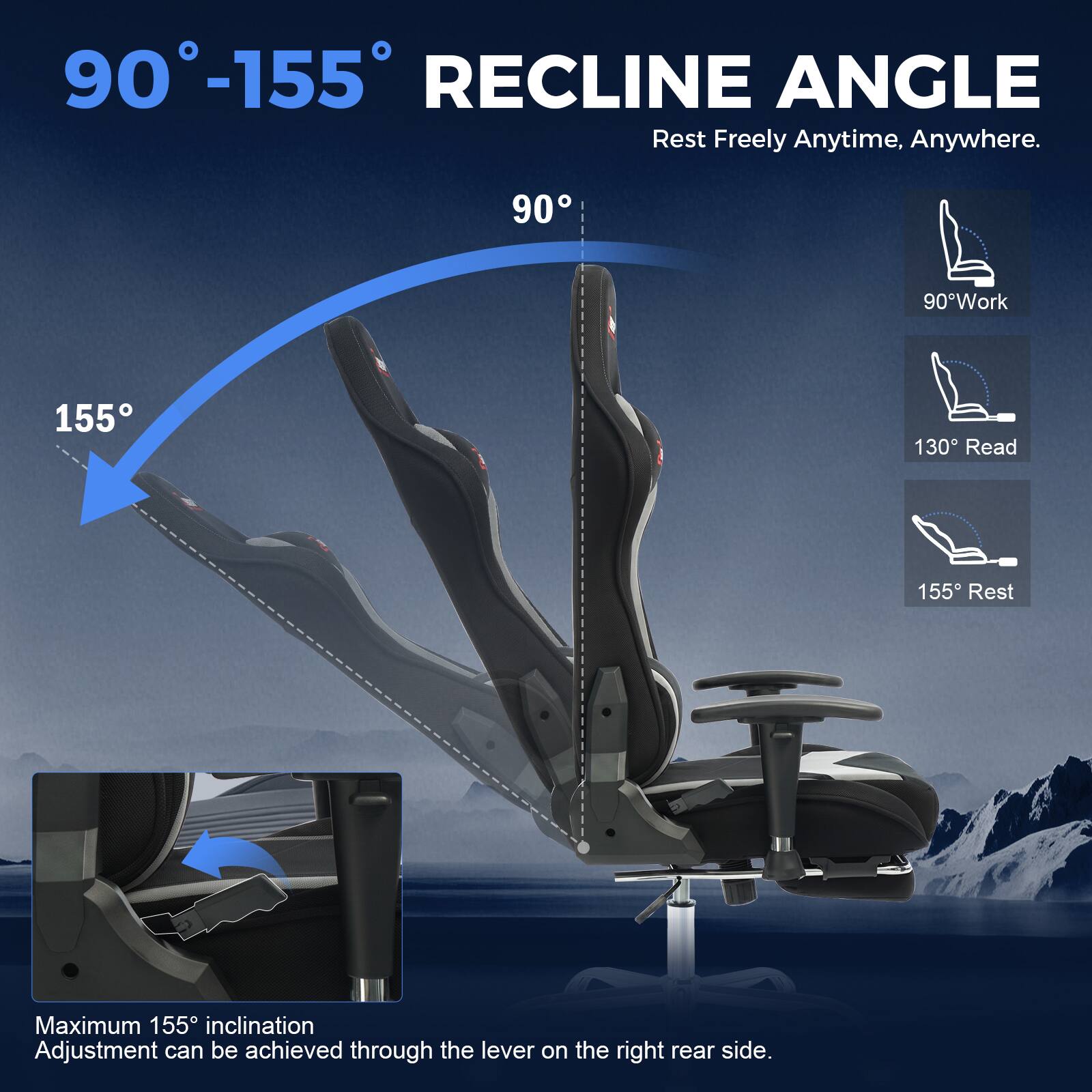 90°-155° RECLINE ANGLE  
Rest Freely Anytime, Anywhere.

90° Work  
130° Read  
155° Rest  

Maximum 155° inclination  
Adjustment can be achieved through the lever on the right rear side.