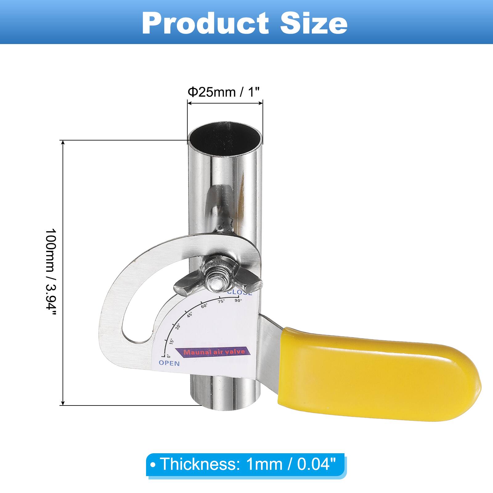 Product Size

- Diameter: 25mm / 1"
- Length: 100mm / 3.94"
- Thickness: 1mm / 0.04"

Manual air valve

- OPEN
- CLOSE