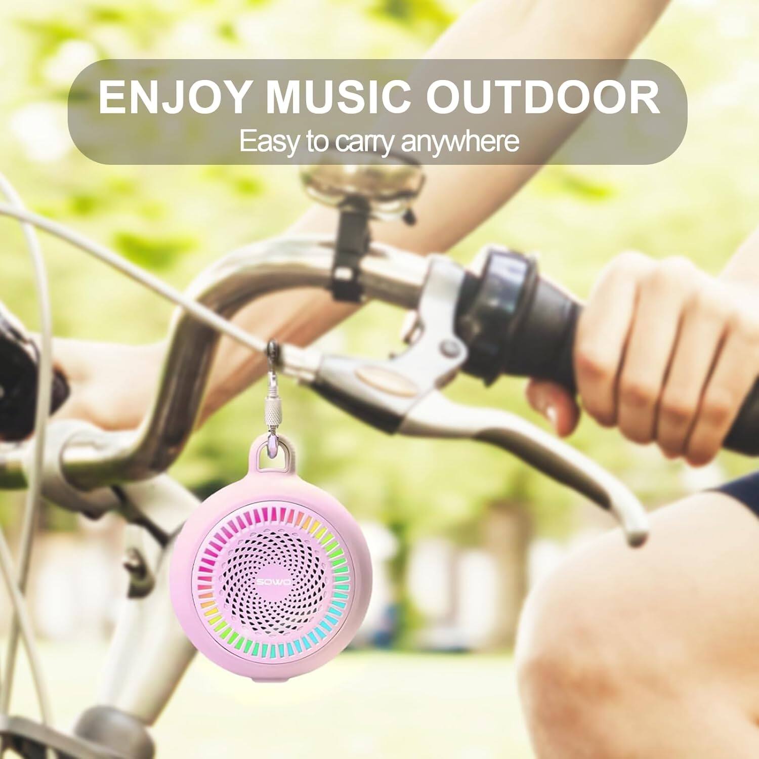 ENJOY MUSIC OUTDOOR  
Easy to carry anywhere