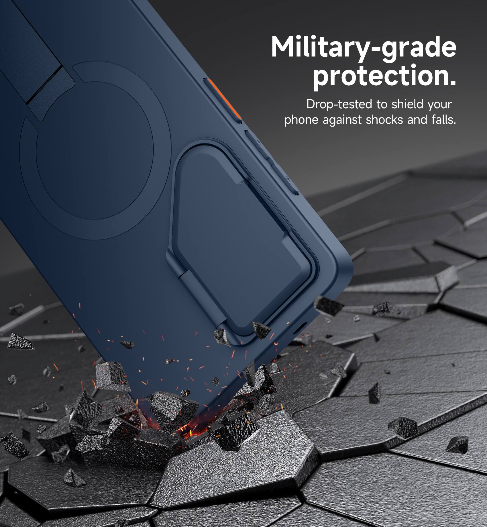 Military-grade protection. Drop-tested to shield your phone against shocks and falls.