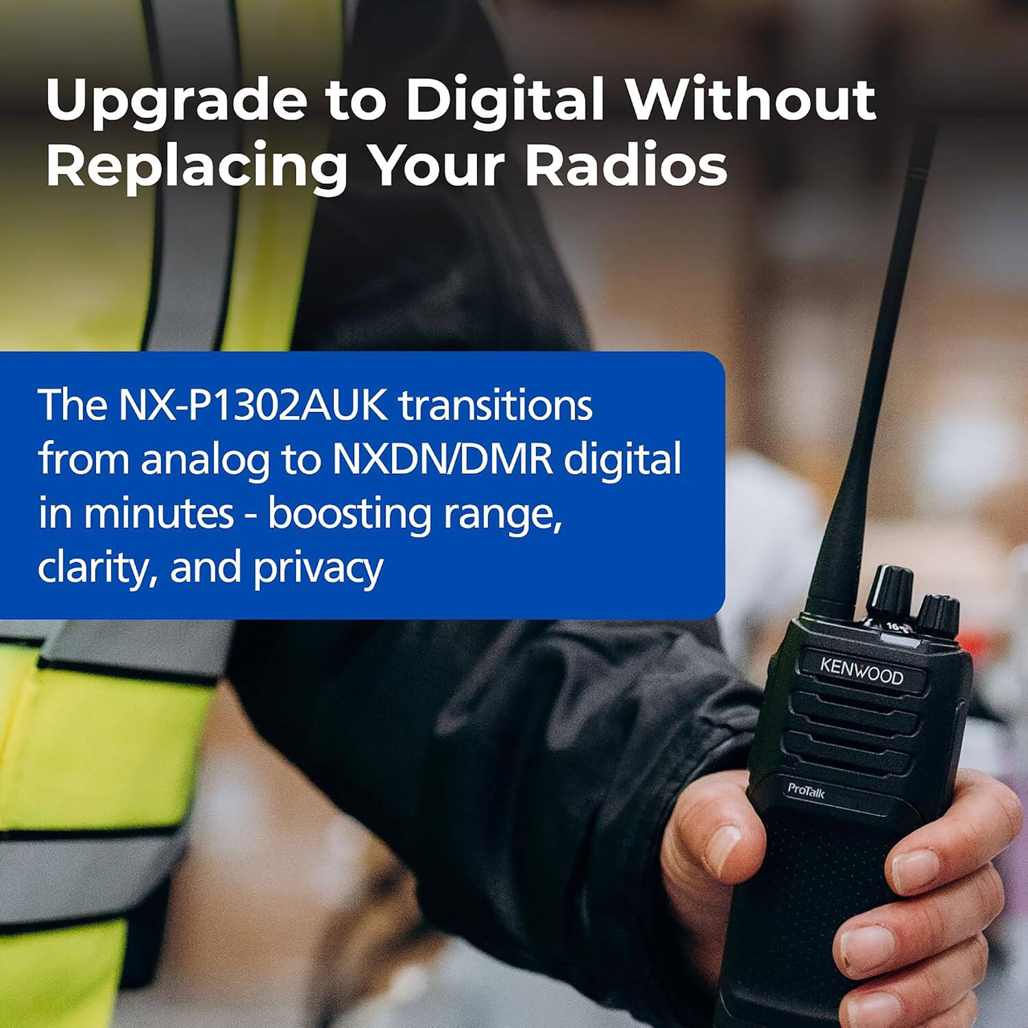 Upgrade to Digital Without Replacing Your Radios

The NX-P1302AUK transitions from analog to NXDN/DMR digital in minutes - boosting range, clarity, and privacy

KENWOOD ProTalk