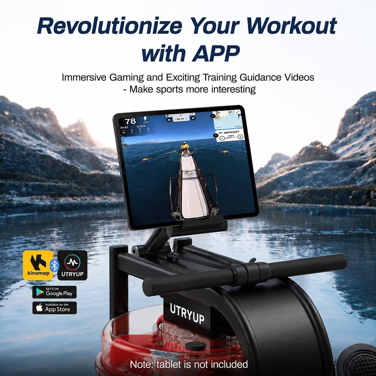 Revolutionize Your Workout with APP  
Immersive Gaming and Exciting Training Guidance Videos - Make sports more interesting

78 WIS 01:47 0.374 a O  
00.01  
Il  
: NS to DIFFICULTY 2 100%  
M kinomap UTRYUP  
GET ON Google Play Available on the App Store  
UTRYUP  

Note: tablet is not included