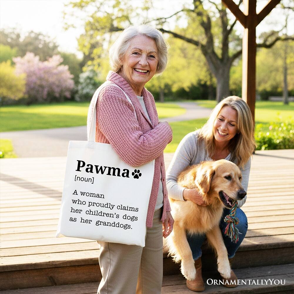 Pawma [noun] A woman who proudly claims her children's dogs as her granddogs. ORNAMENTALLY YOU