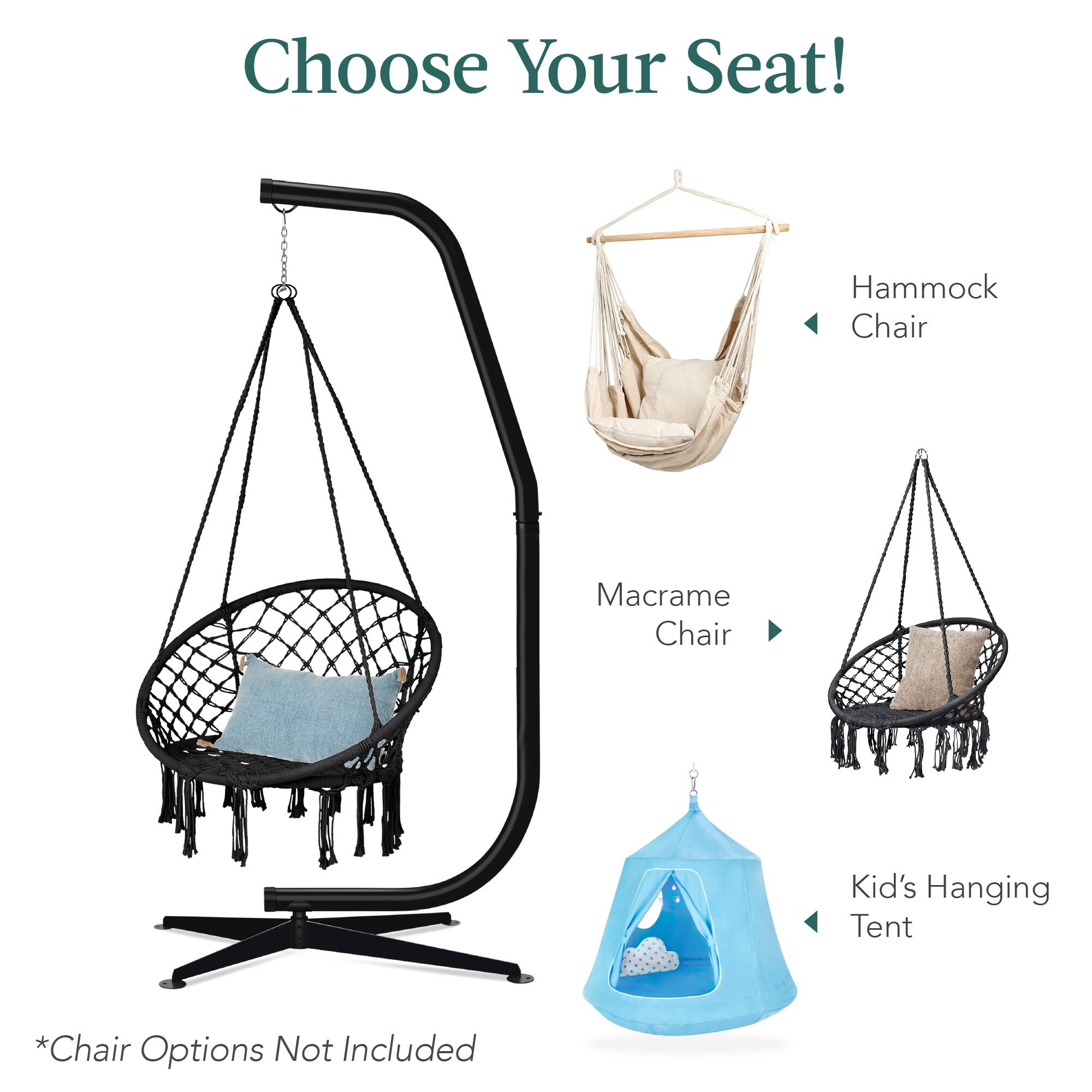 Choose Your Seat!

- Macrame Chair
- Hammock Chair
- Kid's Hanging Tent

*Chair Options Not Included