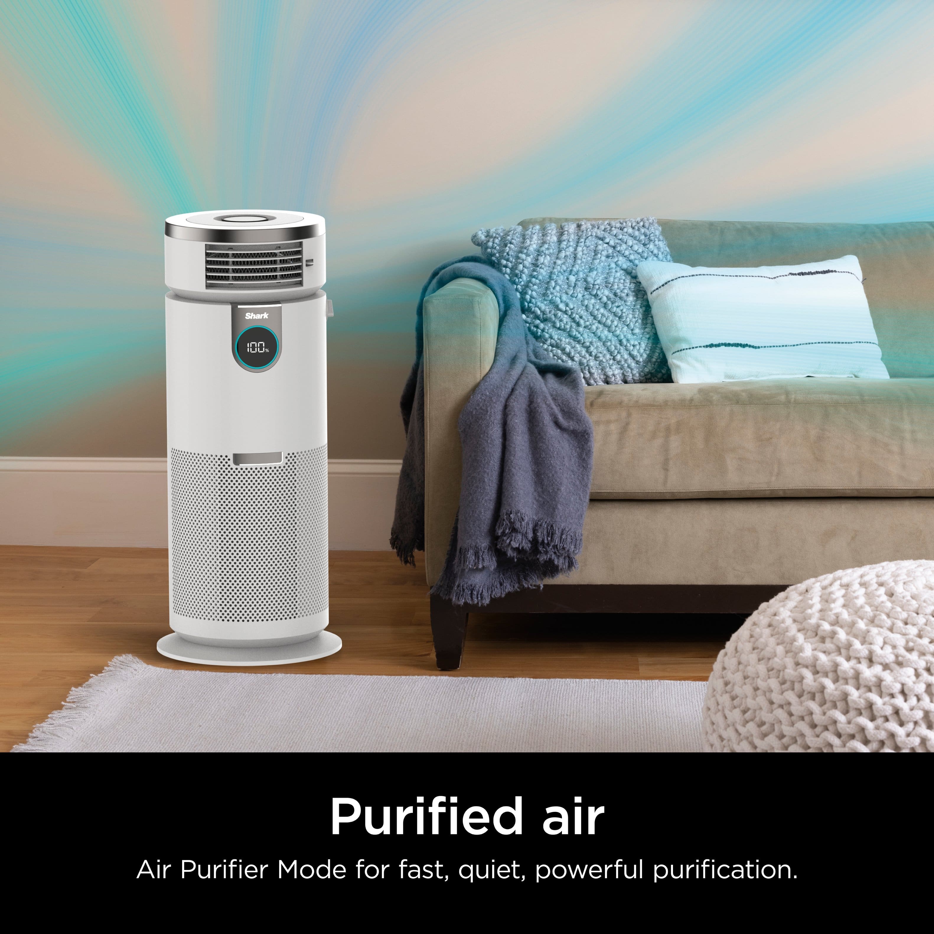 Purified air Air Purifier Mode for fast, quiet, powerful purification.