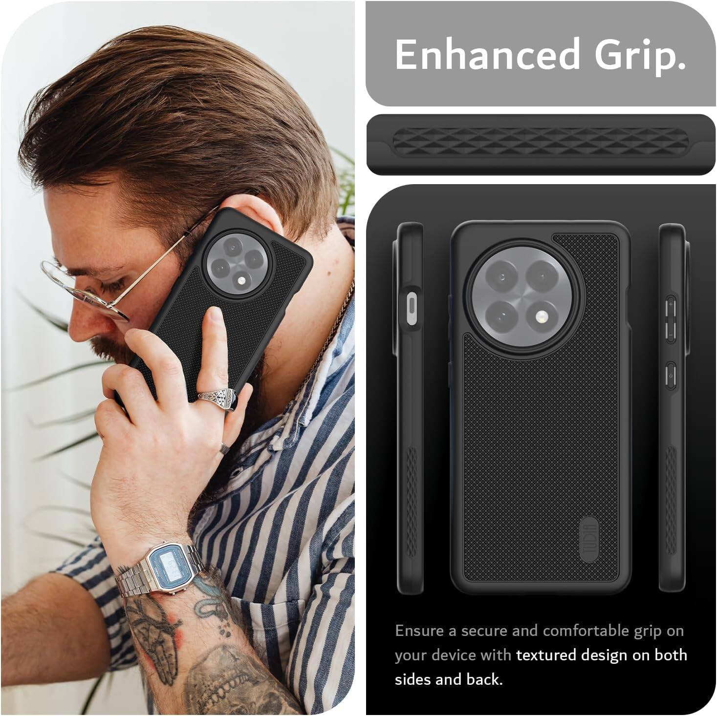 Enhanced Grip.

Ensure a secure and comfortable grip on your device with textured design on both sides and back.