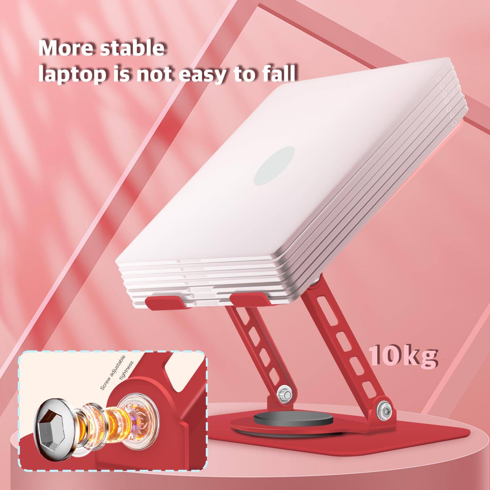 More stable laptop is not easy to fall  
Adjustable tightness screw  
10kg