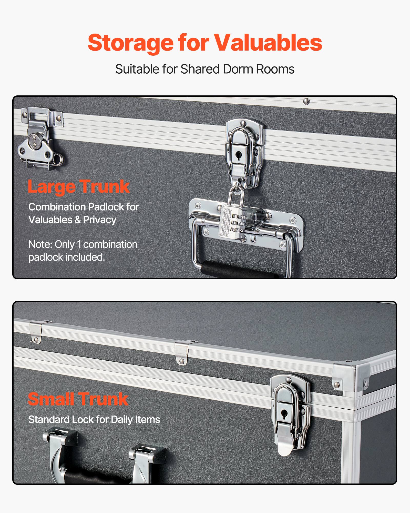 Storage for Valuables  
Suitable for Shared Dorm Rooms  

Large Trunk  
Combination Padlock for Valuables & Privacy  
Note: Only 1 combination padlock included.  

Small Trunk  
Standard Lock for Daily Items