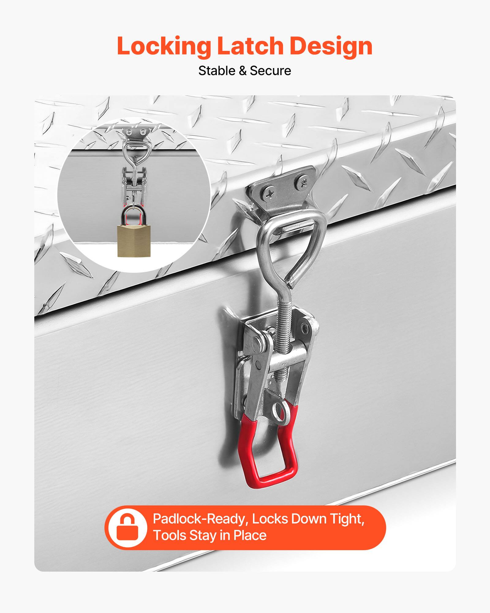 Locking Latch Design  
Stable & Secure  

Padlock-Ready, Locks Down Tight, Tools Stay in Place