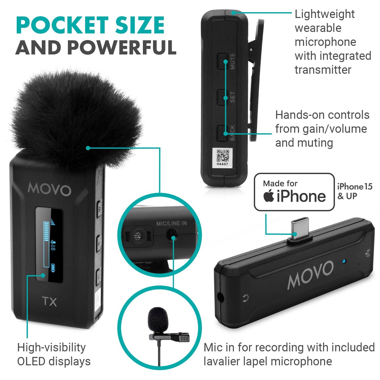 **POCKET SIZE AND POWERFUL**

- Lightweight wearable microphone with integrated transmitter
- Hands-on controls from gain/volume and muting
- High-visibility OLED displays
- Made for iPhone 15 & UP
- Mic in for recording with included lavalier lapel microphone