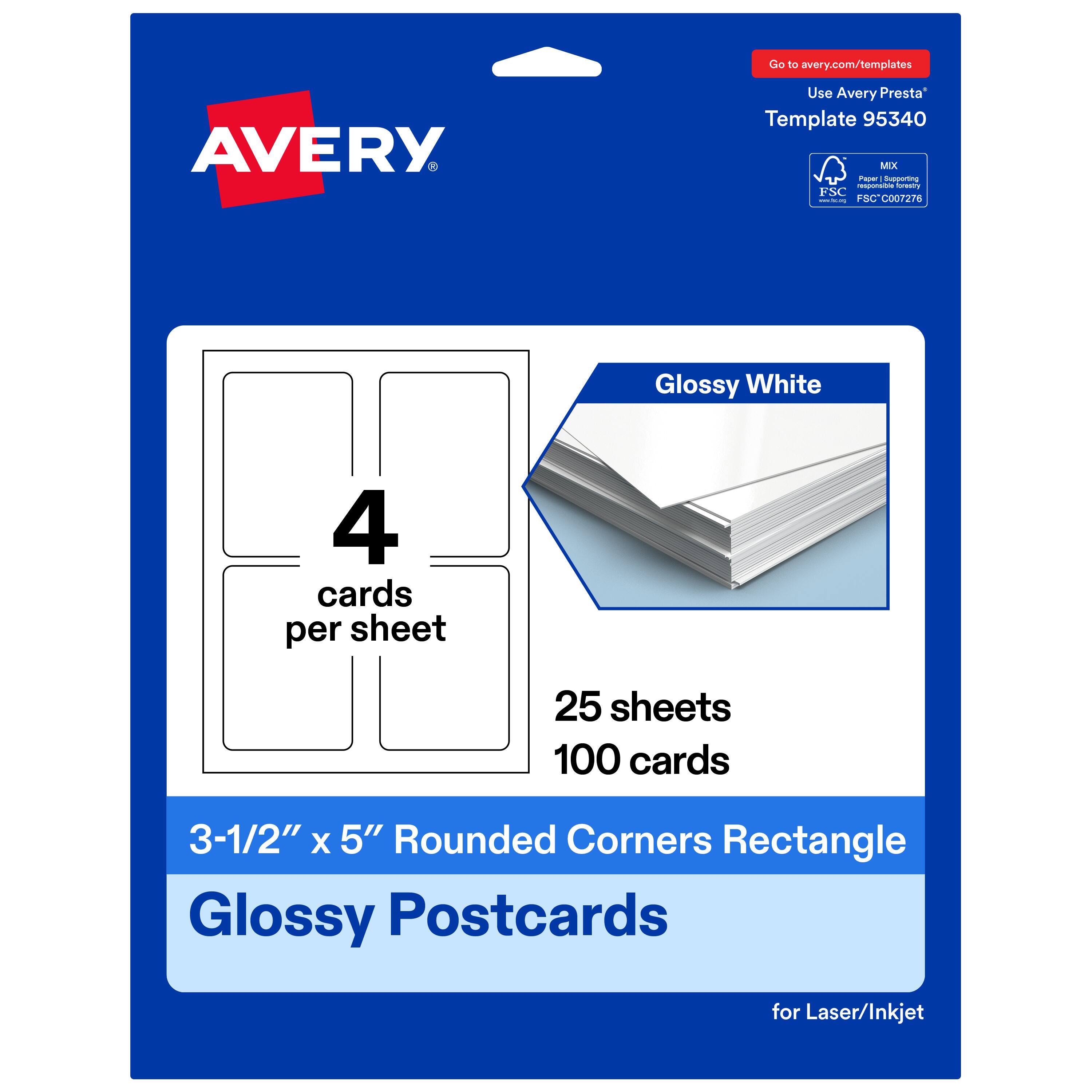 Go to avery.com/templates  
Use Avery Presta Template 95340  
AVERY  
Glossy White  
4 cards per sheet  
25 sheets 100 cards  
3-1/2" x 5" Rounded Corners Rectangle Glossy Postcards for Laser/Inkjet  
FSC C007276