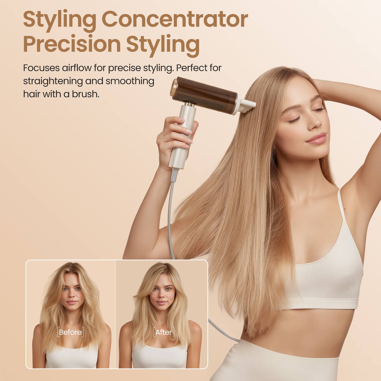 Styling Concentrator  
Precision Styling  

Focuses airflow for precise styling. Perfect for straightening and smoothing hair with a brush.  

Before  
After