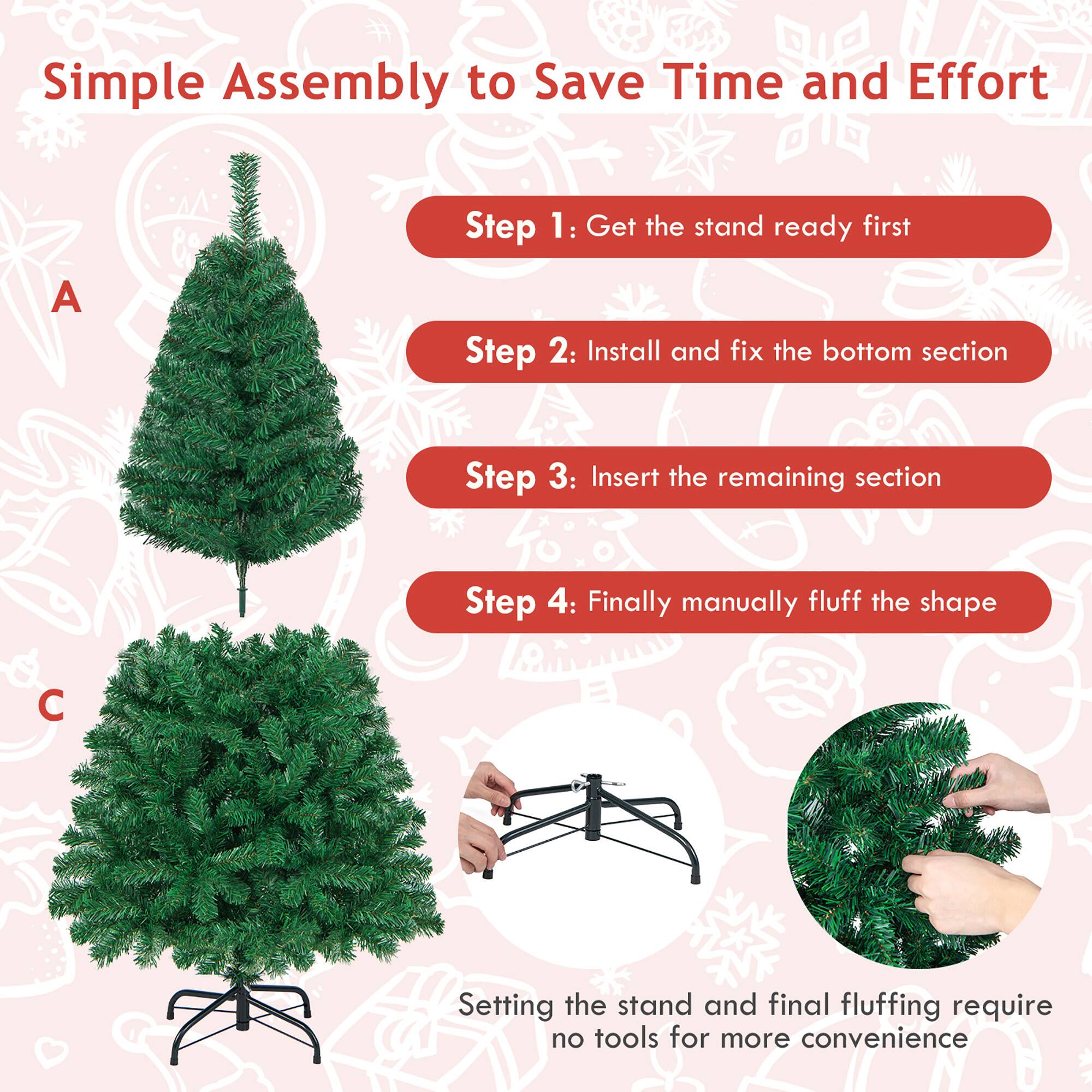 Simple Assembly to Save Time and Effort

Step 1: Get the stand ready first

Step 2: Install and fix the bottom section

Step 3: Insert the remaining section

Step 4: Finally manually fluff the shape

Setting the stand and final fluffing require no tools for more convenience