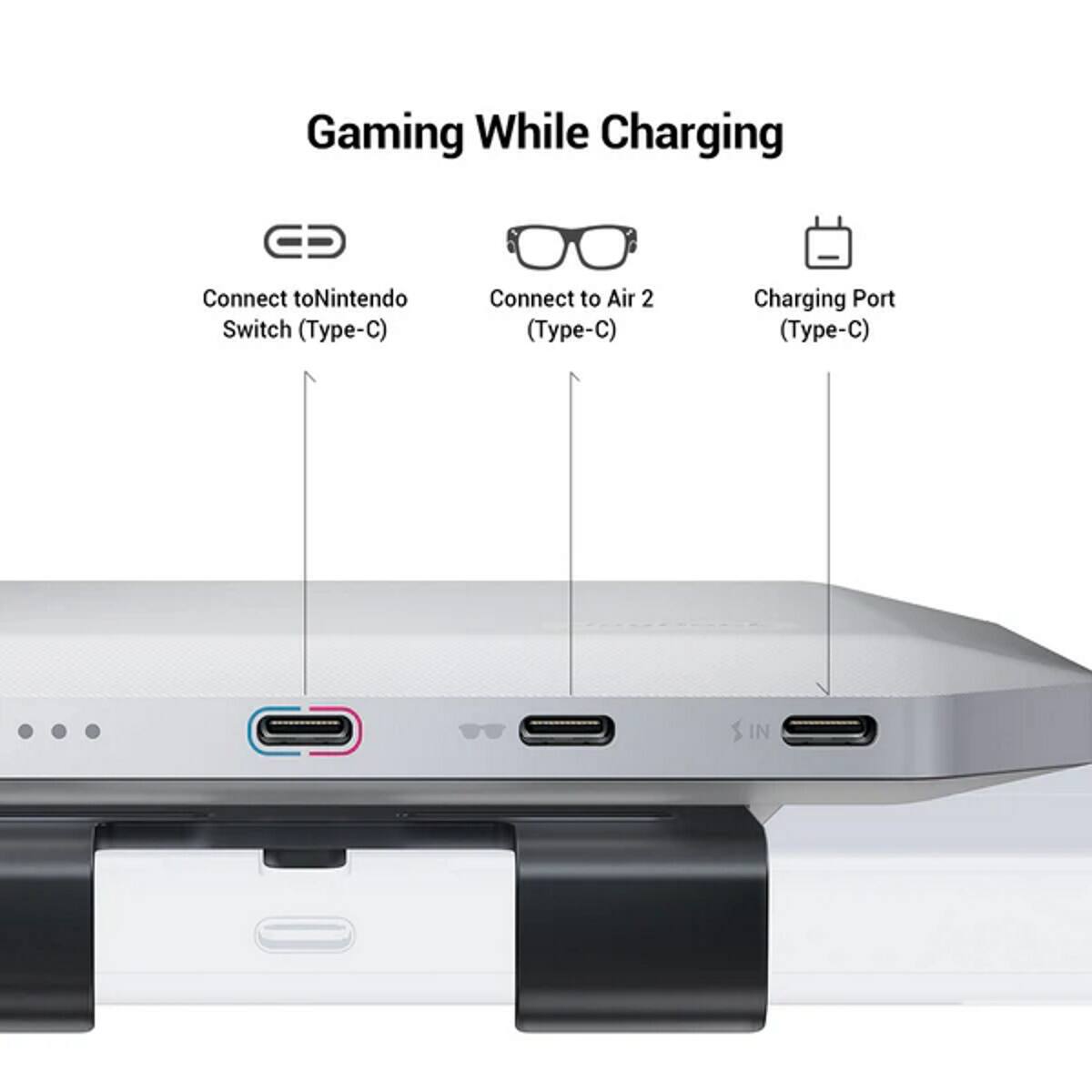 Gaming While Charging

- Connect to Nintendo Switch (Type-C)
- Connect to Air 2 (Type-C)
- Charging Port (Type-C)
