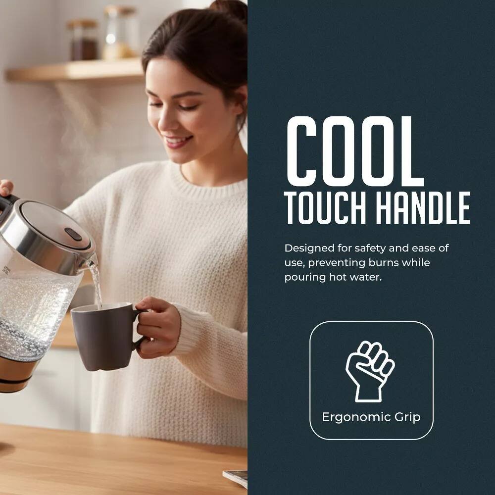 COOL TOUCH HANDLE  
Designed for safety and ease of use, preventing burns while pouring hot water.  
Ergonomic Grip