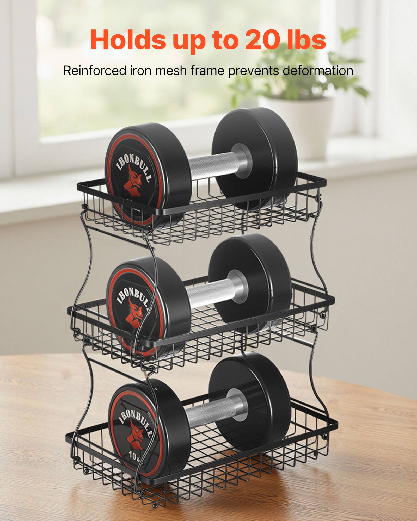 Holds up to 20 lbs  
Reinforced iron mesh frame prevents deformation