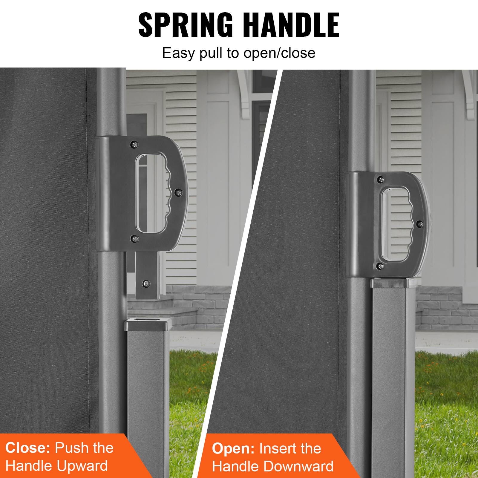 SPRING HANDLE
Easy pull to open/close
Close: Push the Handle Upward
Open: Insert the Handle Downward