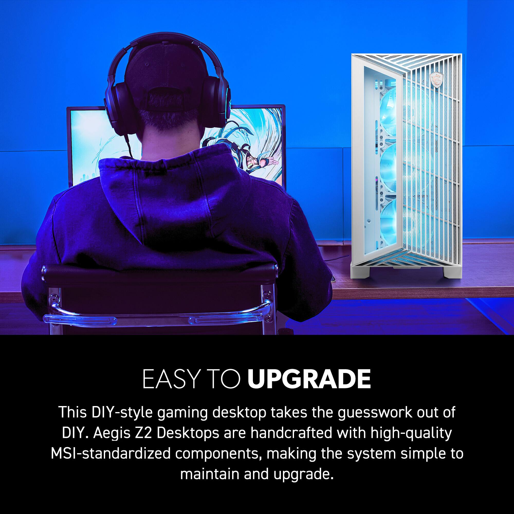 EASY TO UPGRADE

This DIY-style gaming desktop takes the guesswork out of DIY. Aegis Z2 Desktops are handcrafted with high-quality MSI-standardized components, making the system simple to maintain and upgrade.
