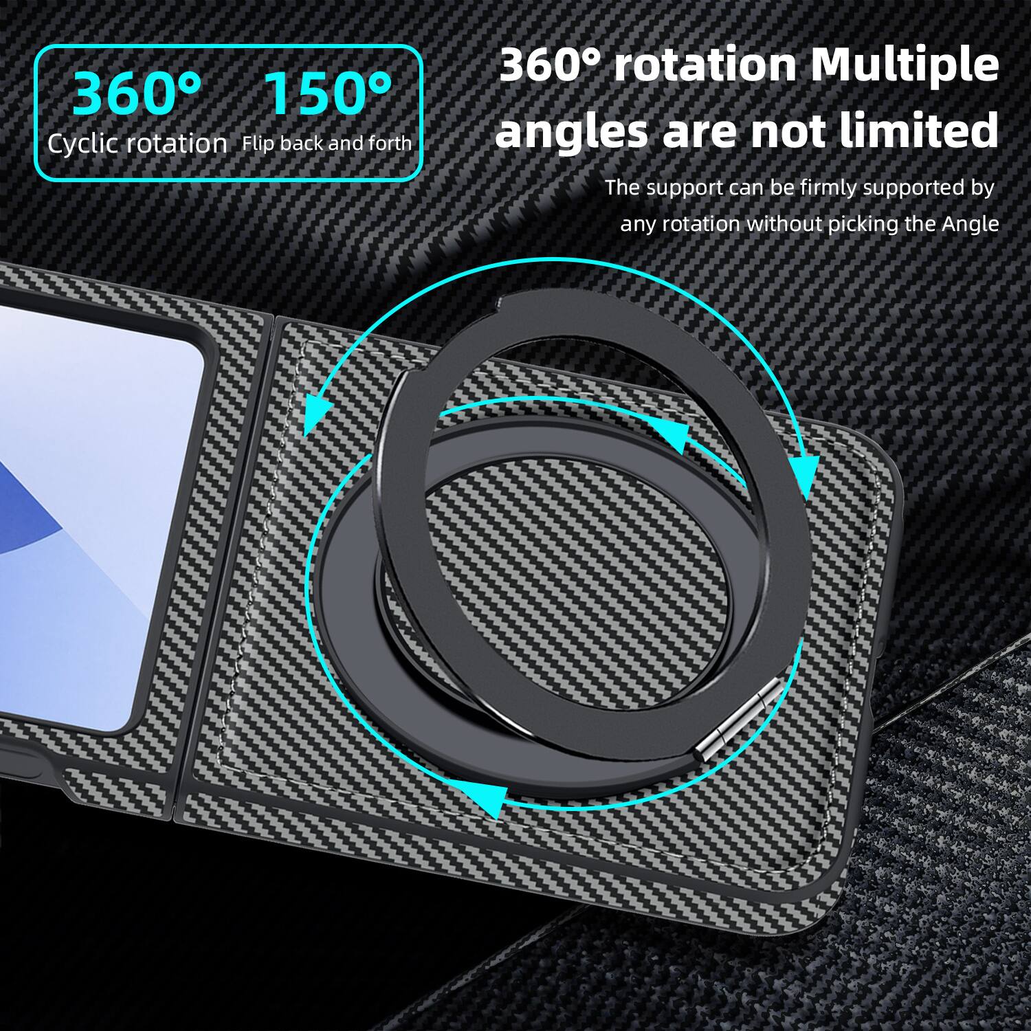 360° 150°  
Cyclic rotation Flip back and forth  

360° rotation Multiple angles are not limited  
The support can be firmly supported by any rotation without picking the Angle