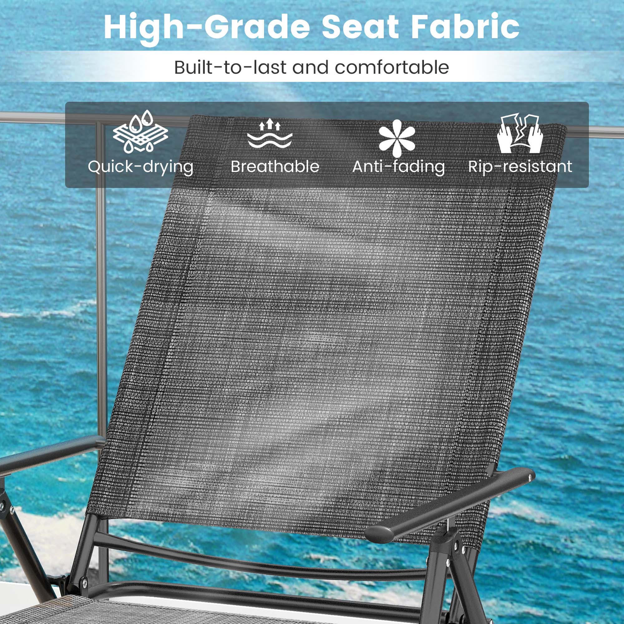 High-Grade Seat Fabric: Built-to-last and comfortable, quick-drying, breathable, anti-fading, rip-resistant.