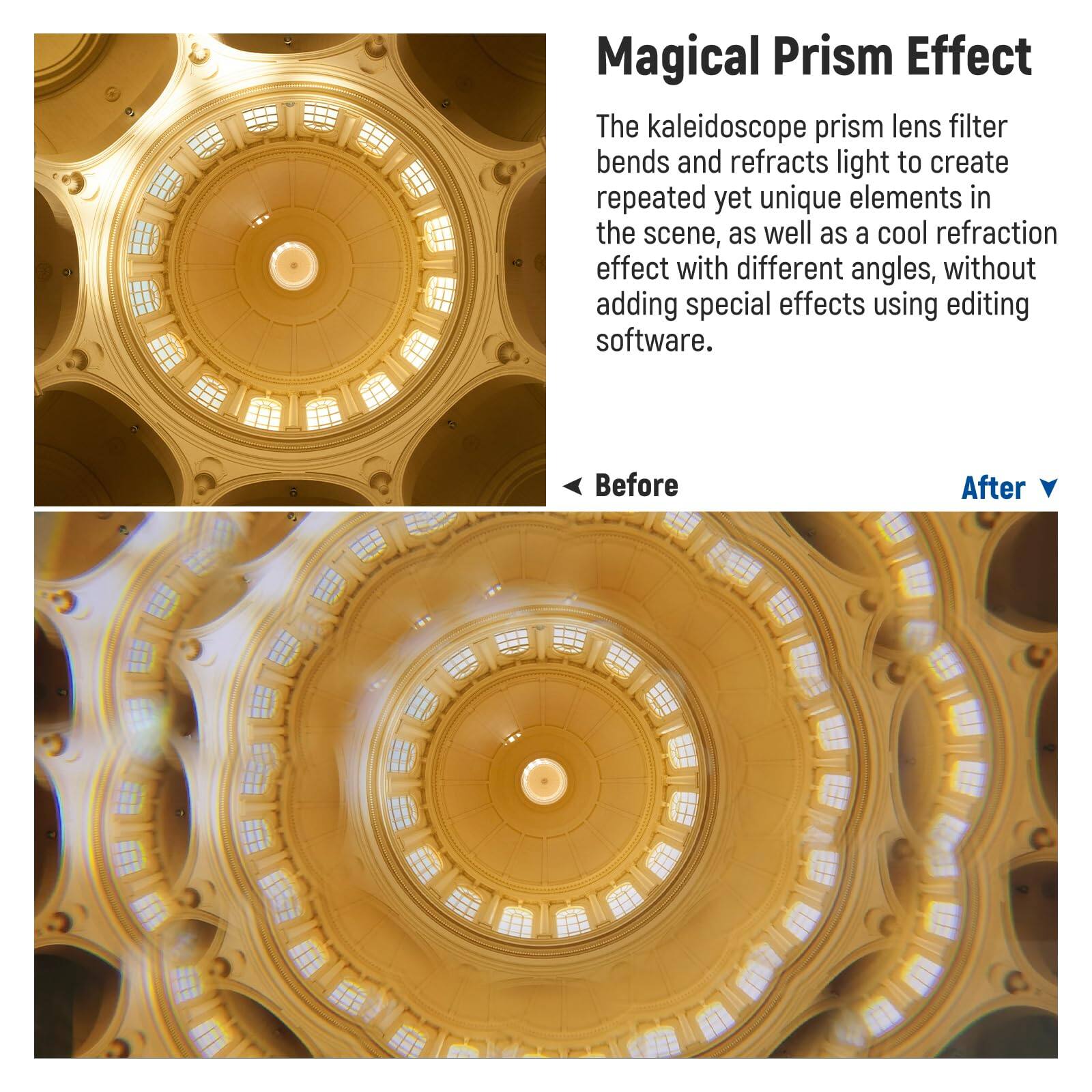 Magical Prism Effect

The kaleidoscope prism lens filter bends and refracts light to create repeated yet unique elements in the scene, as well as a cool refraction effect with different angles, without adding special effects using editing software.

Before

After