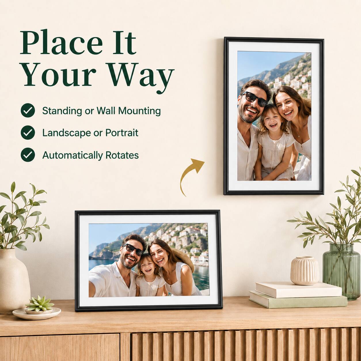 Place It Your Way

- Standing or Wall Mounting
- Landscape or Portrait
- Automatically Rotates