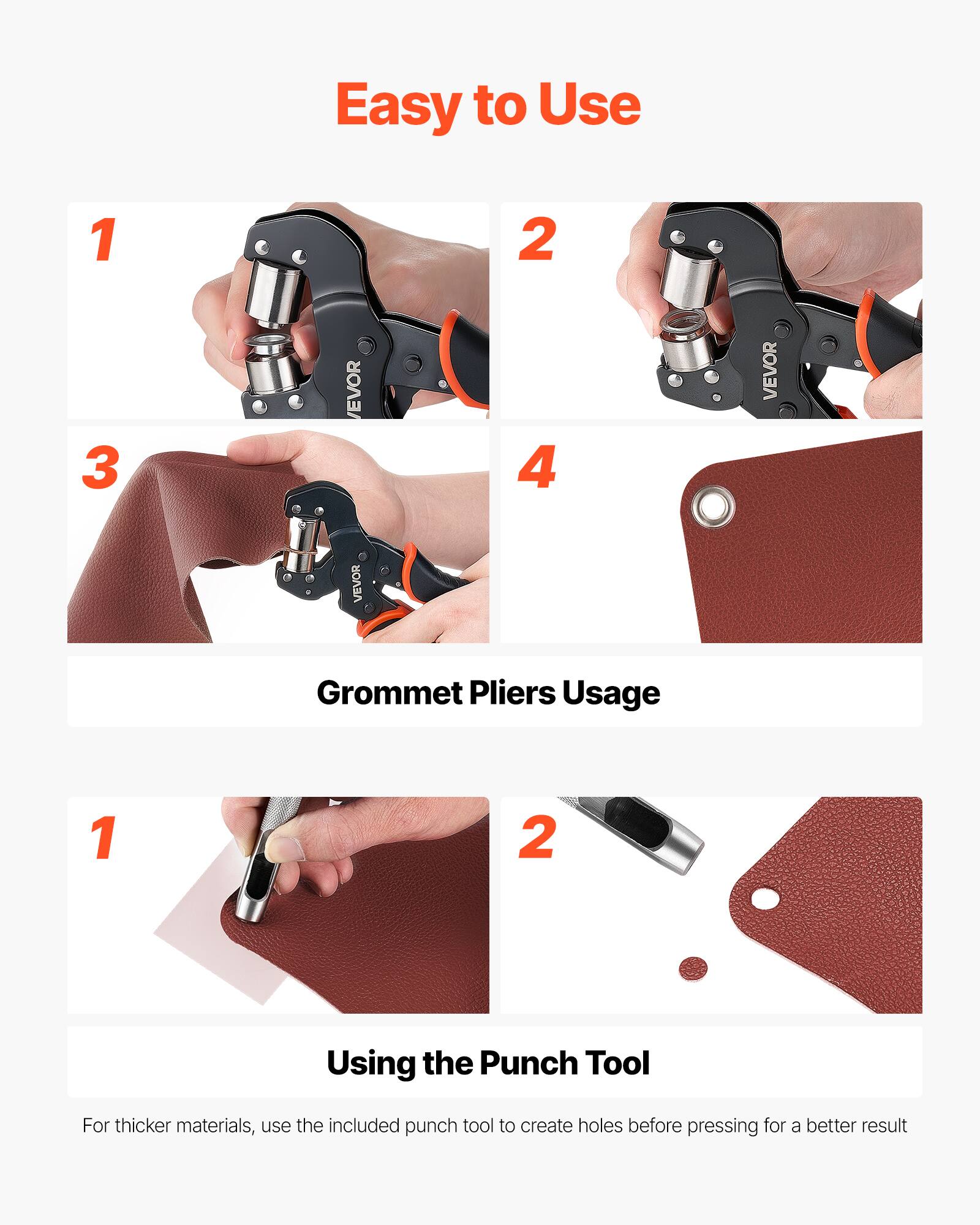 Easy to Use

1. VEVOR
2. VEVOR
3. VEVOR
4. VEVOR

Grommet Pliers Usage

1. Using the Punch Tool
2. For thicker materials, use the included punch tool to create holes before pressing for a better result