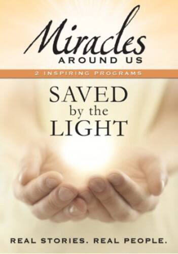 Miracles Around Us: Saved by the Light  - DVD