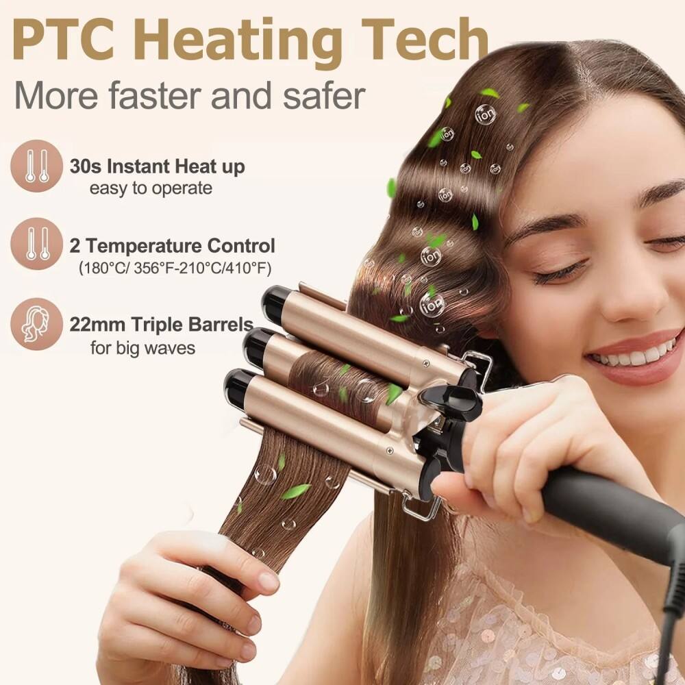 PTC Heating Tech  
More faster and safer  

30s Instant Heat up  
easy to operate  

2 Temperature Control  
(180°C/356°F-210°C/410°F)  

22mm Triple Barrels  
for big waves