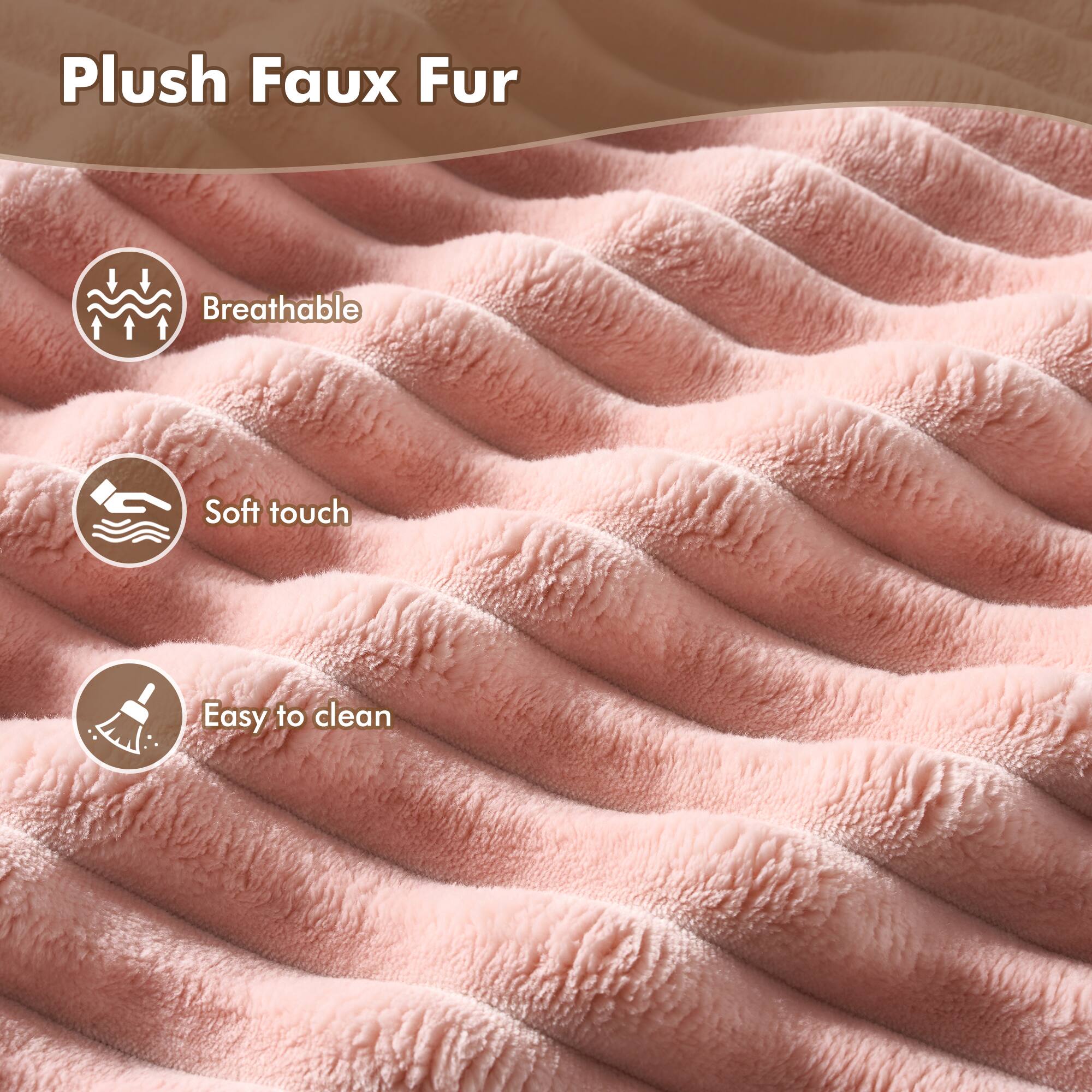 Plush Faux Fur

- Breathable
- Soft touch
- Easy to clean