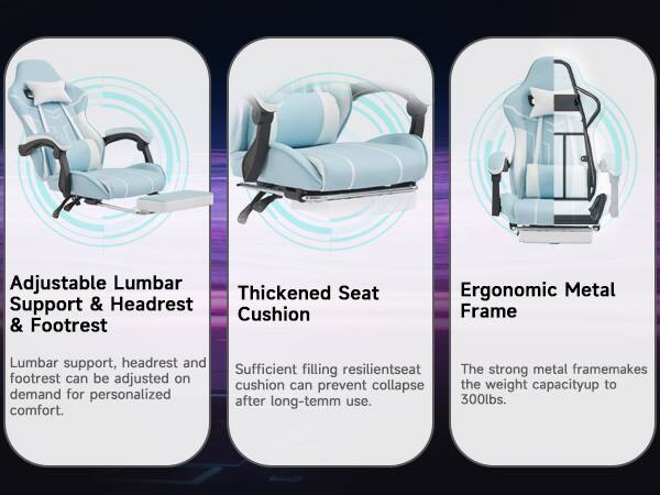 Adjustable Lumbar Support & Headrest & Footrest  
Lumbar support, headrest, and footrest can be adjusted on demand for personalized comfort.

Thickened Seat Cushion  
Sufficient filling resilient seat cushion can prevent collapse after long-term use.

Ergonomic Metal Frame  
The strong metal frame makes the weight capacity up to 300lbs.