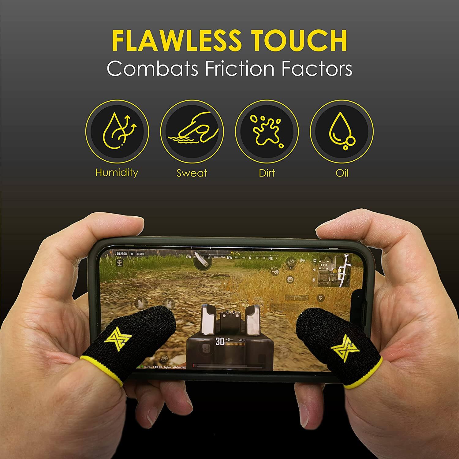 FLAWLESS TOUCH  
Combats Friction Factors  

- Humidity  
- Sweat  
- Dirt  
- Oil