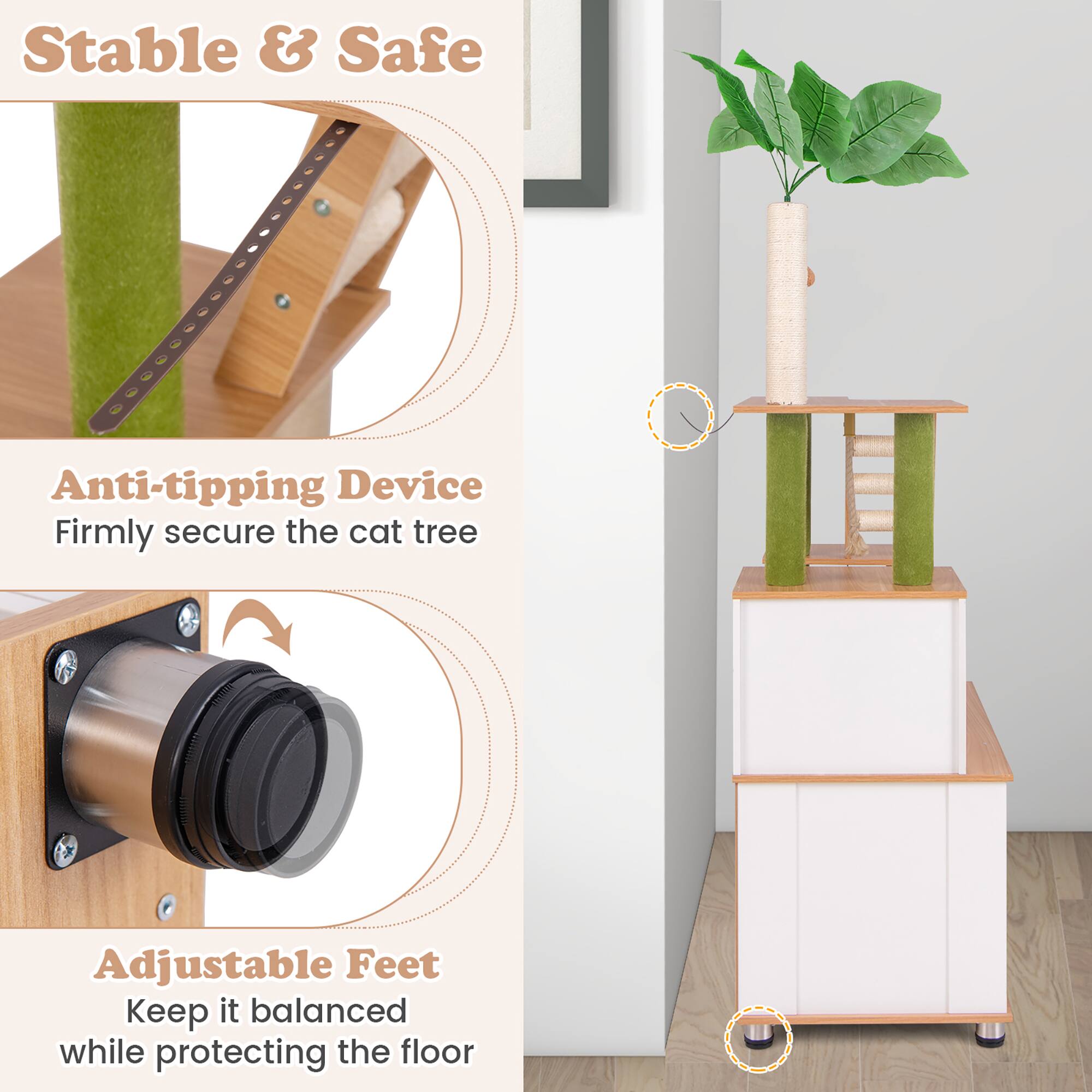 Stable & Safe

Anti-tipping Device  
Firmly secure the cat tree

Adjustable Feet  
Keep it balanced while protecting the floor