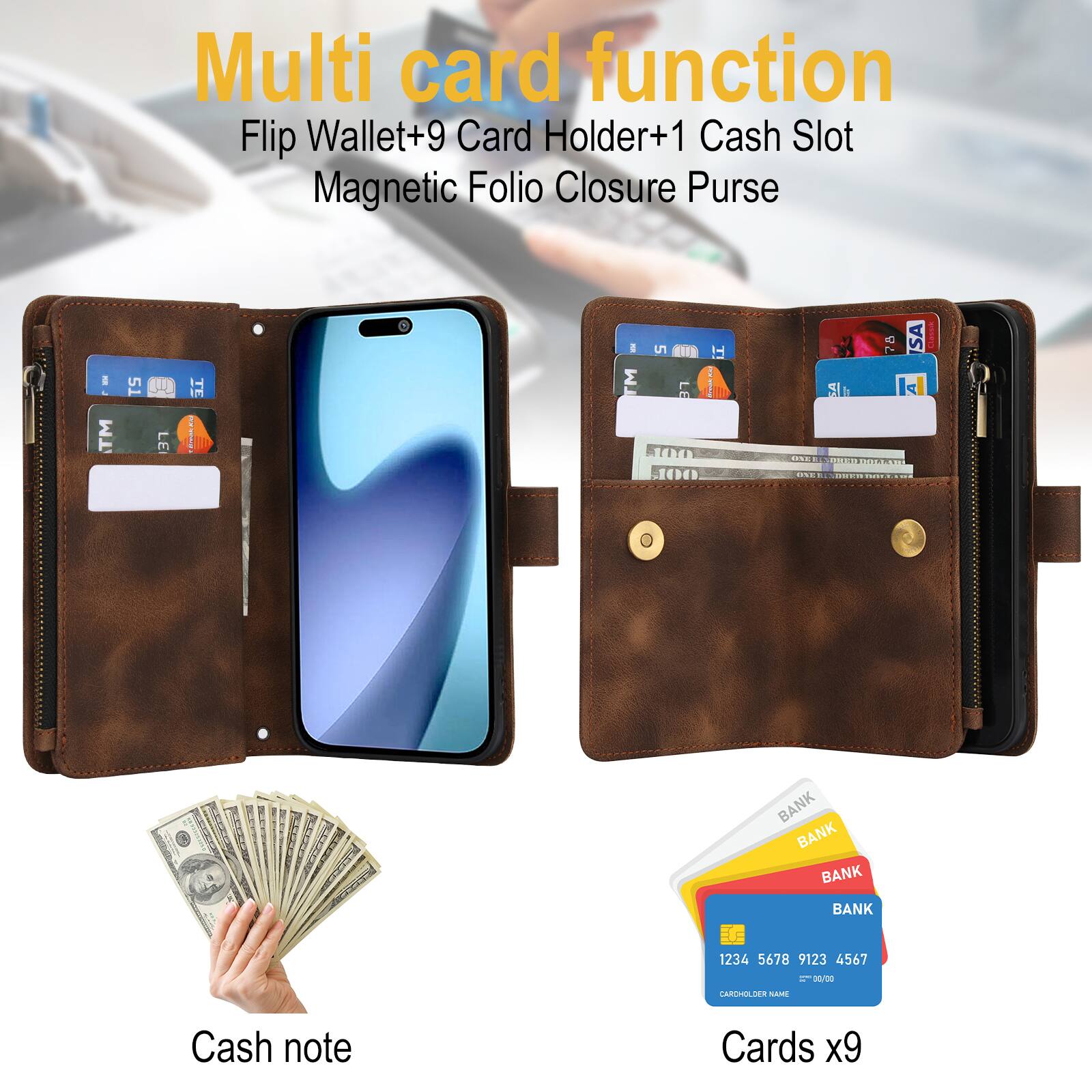 Multi card function  
Flip Wallet+9 Card Holder+1 Cash Slot Magnetic Folio Closure Purse  

Cash note  
Cards x9