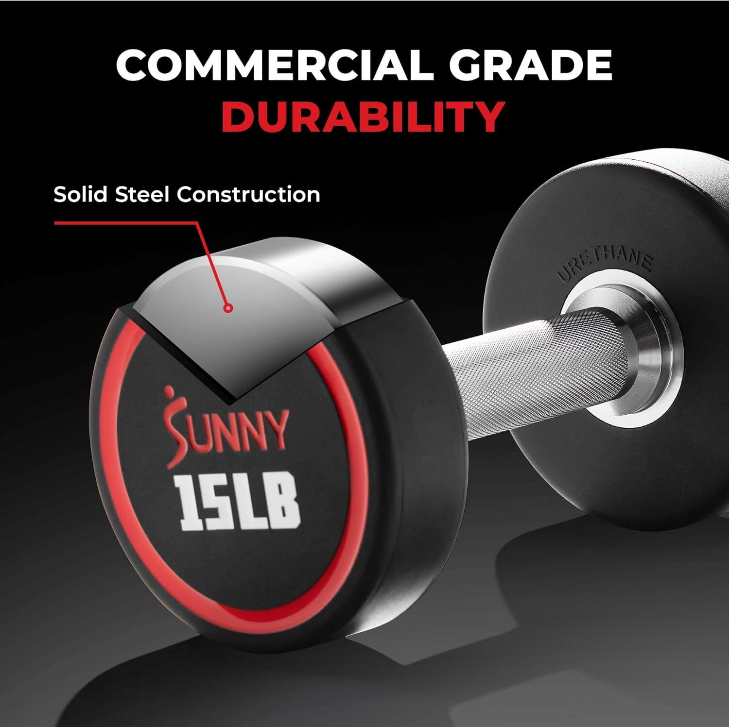 COMMERCIAL GRADE DURABILITY  
Solid Steel Construction  
URETHANE  
SUNNY 15LB