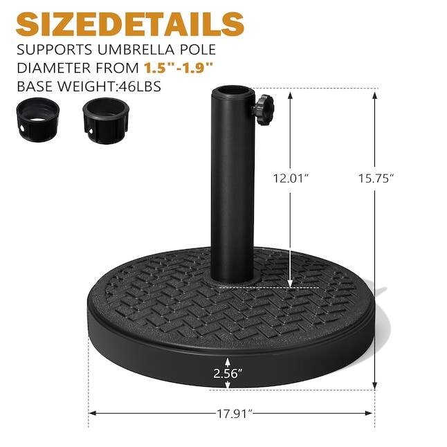 SIZEDETAILS  
SUPPORTS UMBRELLA POLE DIAMETER FROM 1.5"-1.9"  
BASE WEIGHT: 46LBS  
12.01"  
15.75"  
2.56"  
17.91"