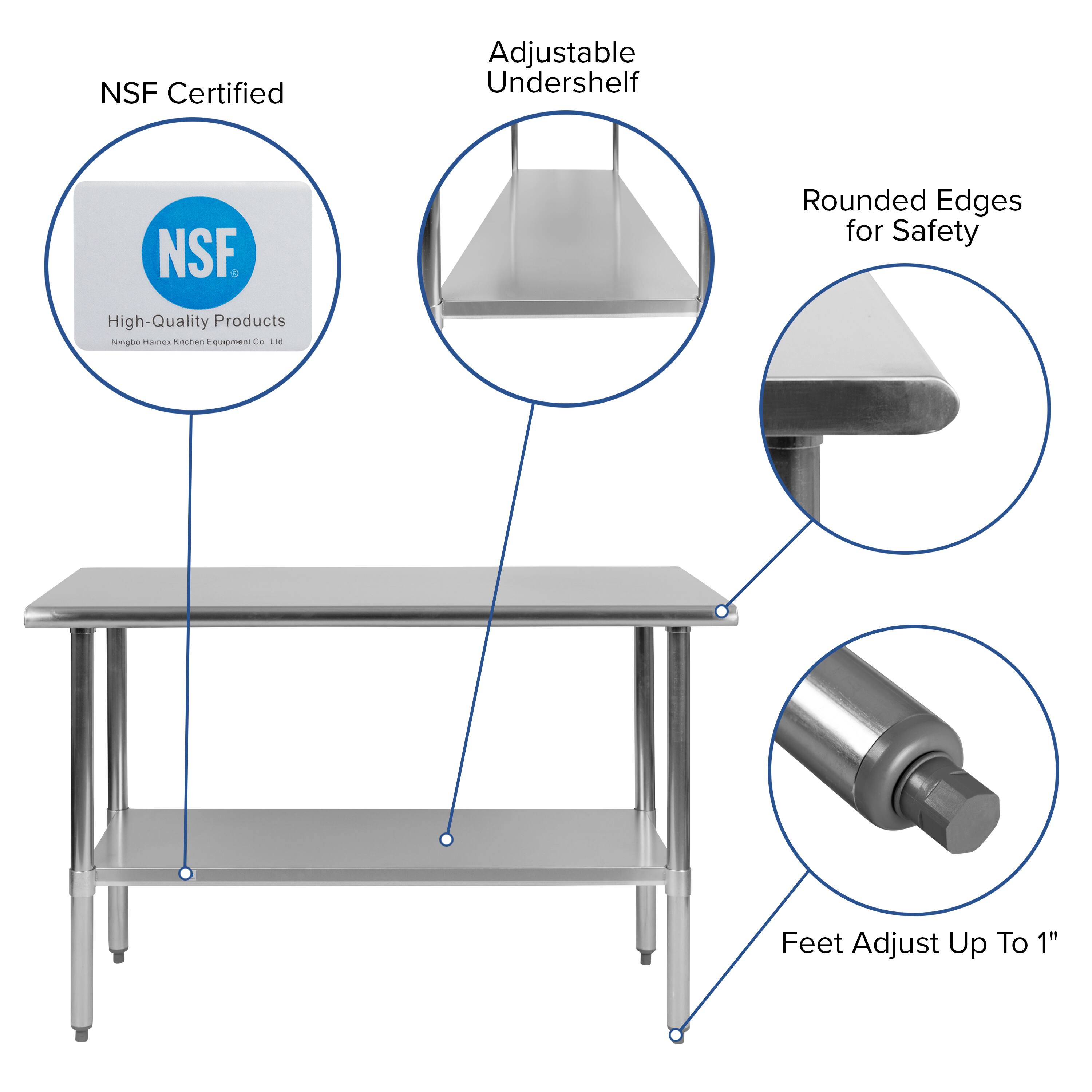 NSF Certified Adjustable Undershelf  
NSF  
Rounded Edges for Safety  
High-Quality Products  
Feet Adjust Up To 1"
