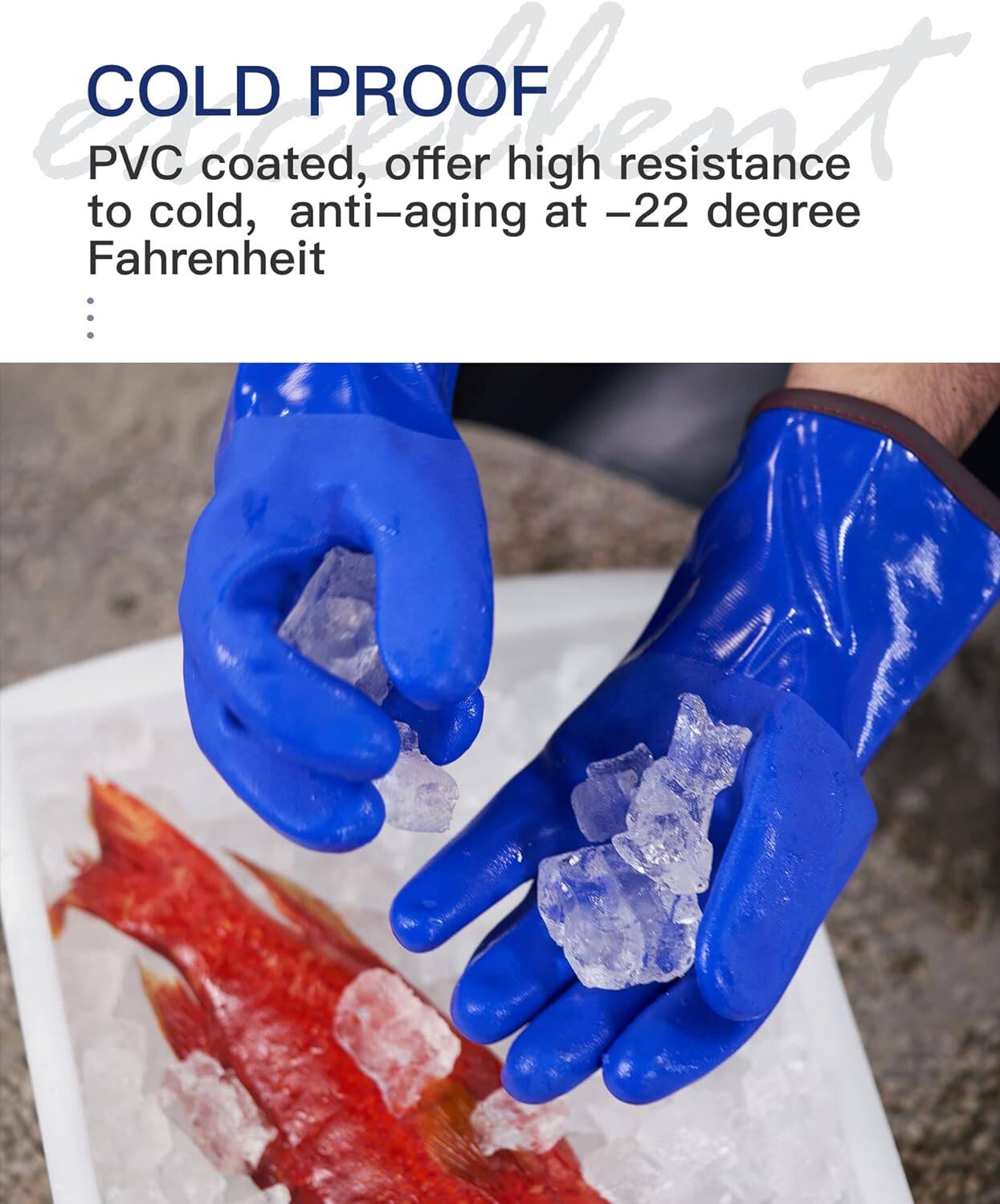 COLD PROOF  
PVC coated, offer high resistance to cold, anti-aging at -22 degree Fahrenheit