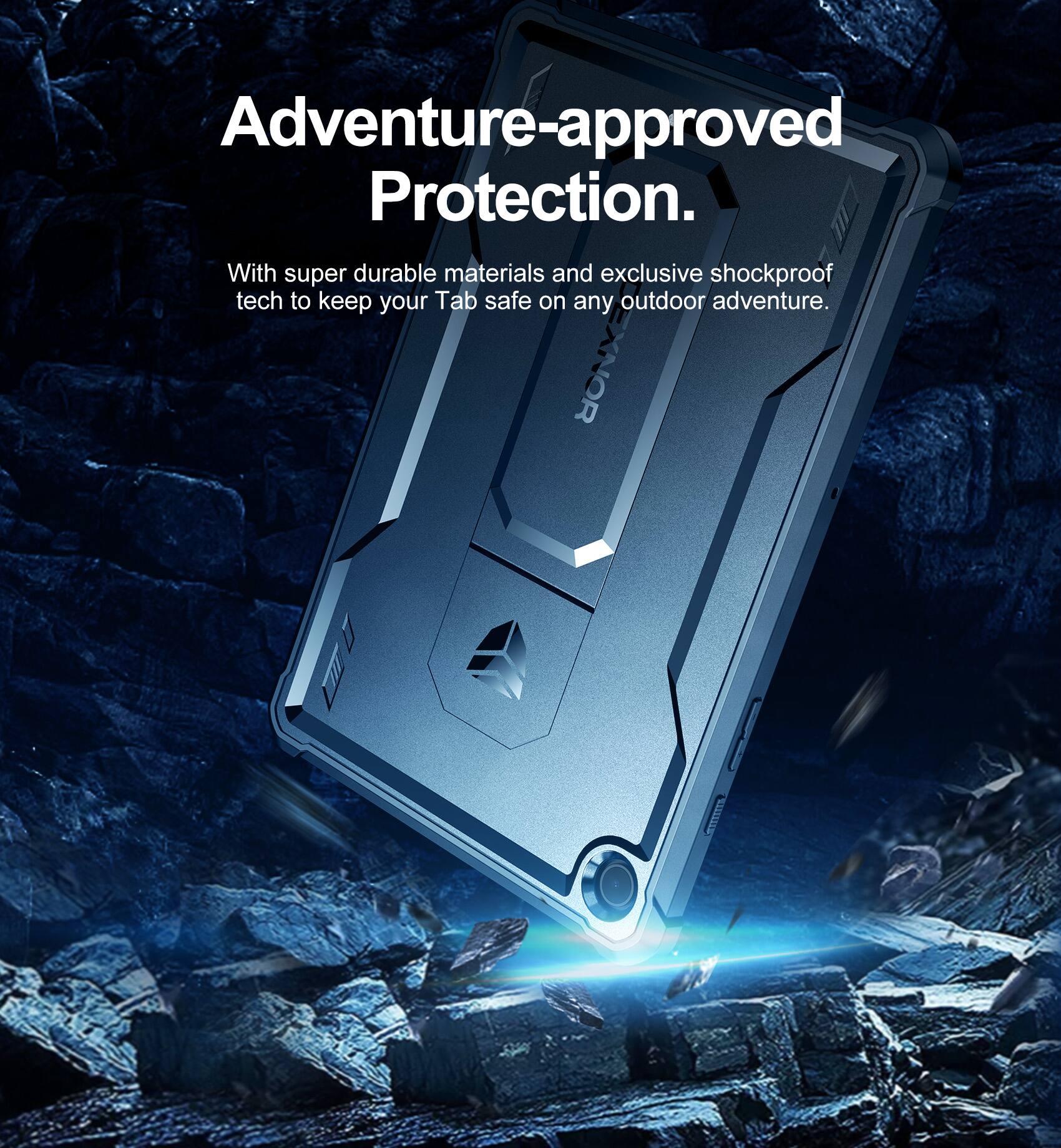 Adventure-approved Protection.  
With super durable materials and exclusive shockproof tech to keep your Tab safe on any outdoor adventure.