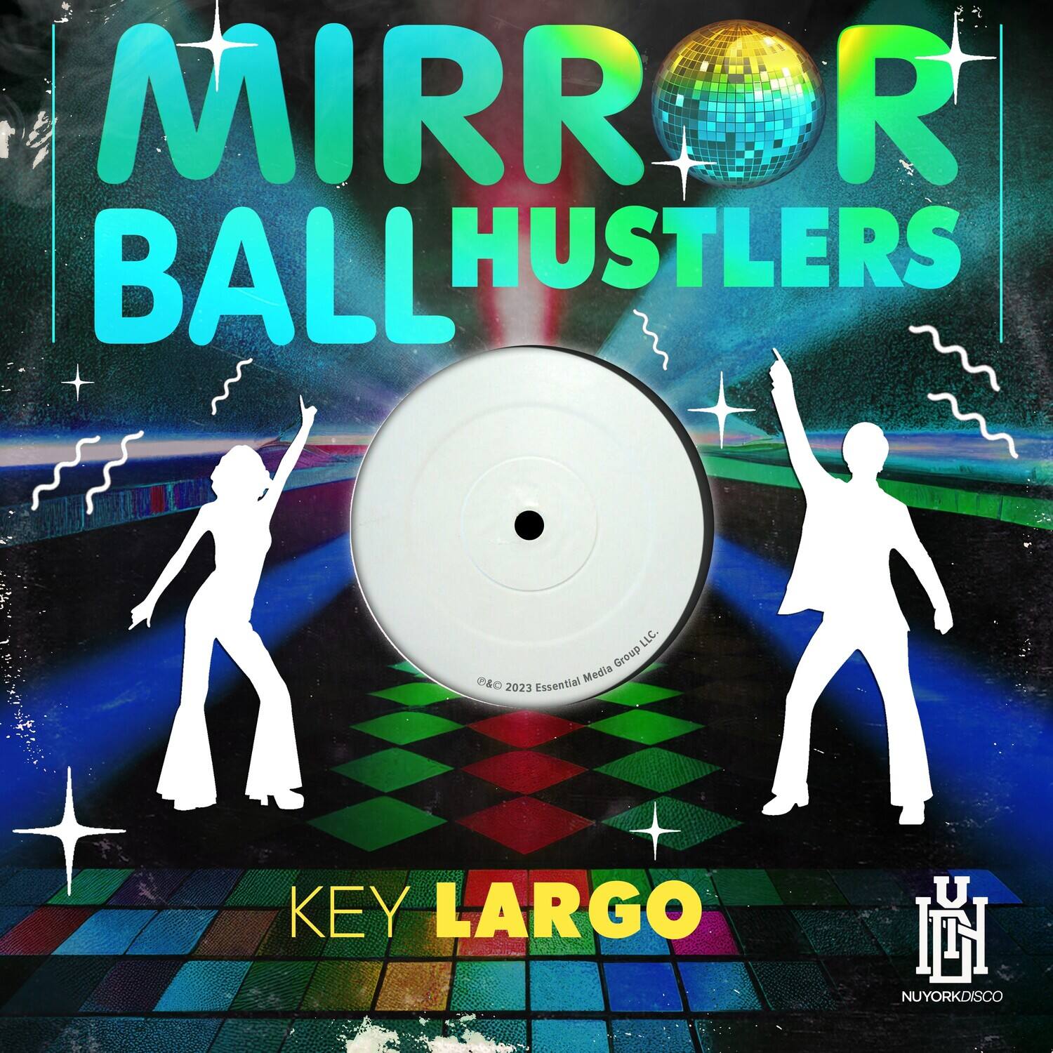 MIRROR BALL HUSTLERS  
KEY LARGO  
© 2023 Essential Media Group LLC  
NUYORKDISCO