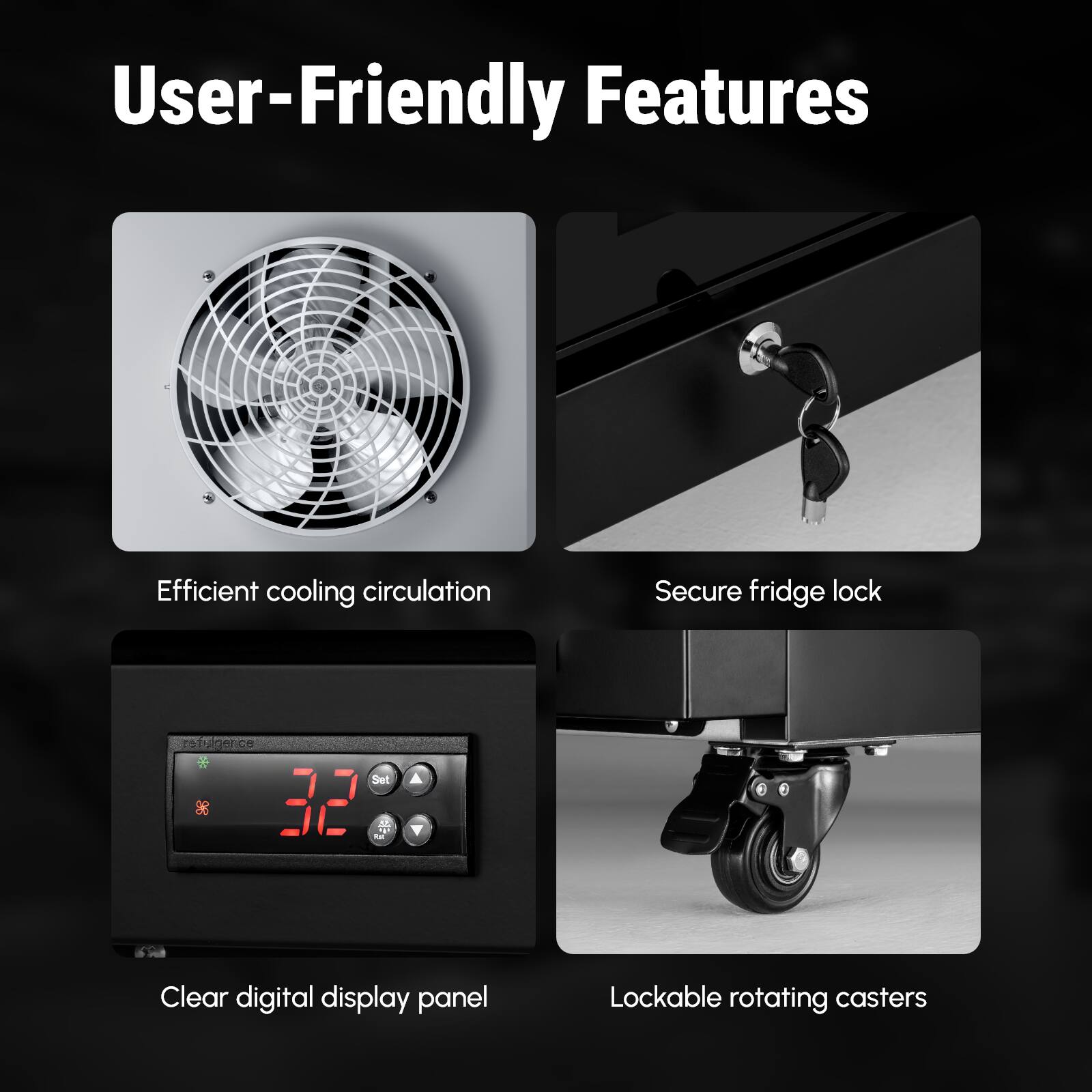 User-Friendly Features

- Efficient cooling circulation
- Secure fridge lock
- Clear digital display panel
- Lockable rotating casters