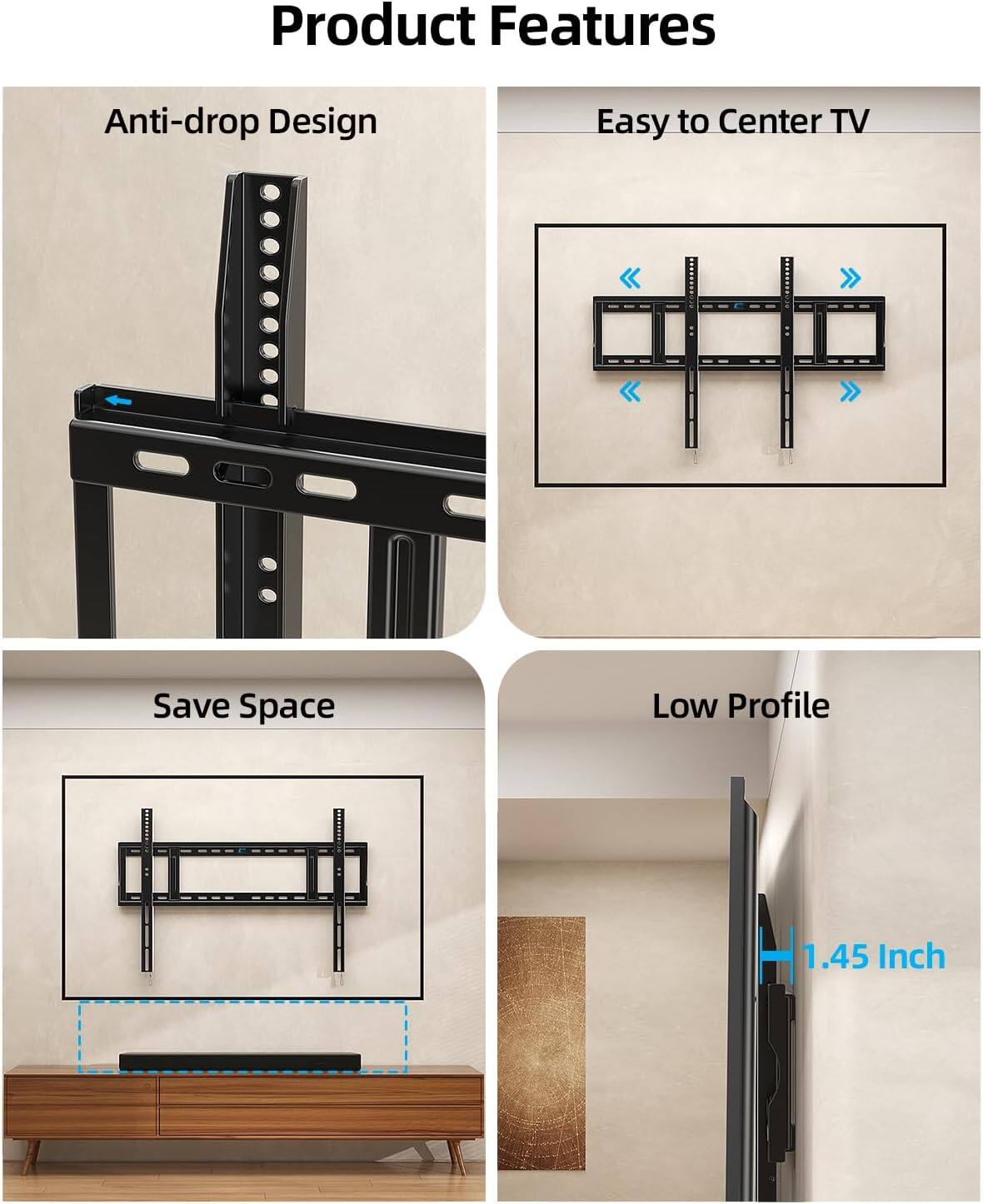 Product Features

- Anti-drop Design
- Easy to Center TV
- Save Space
- Low Profile
- 1.45 Inch