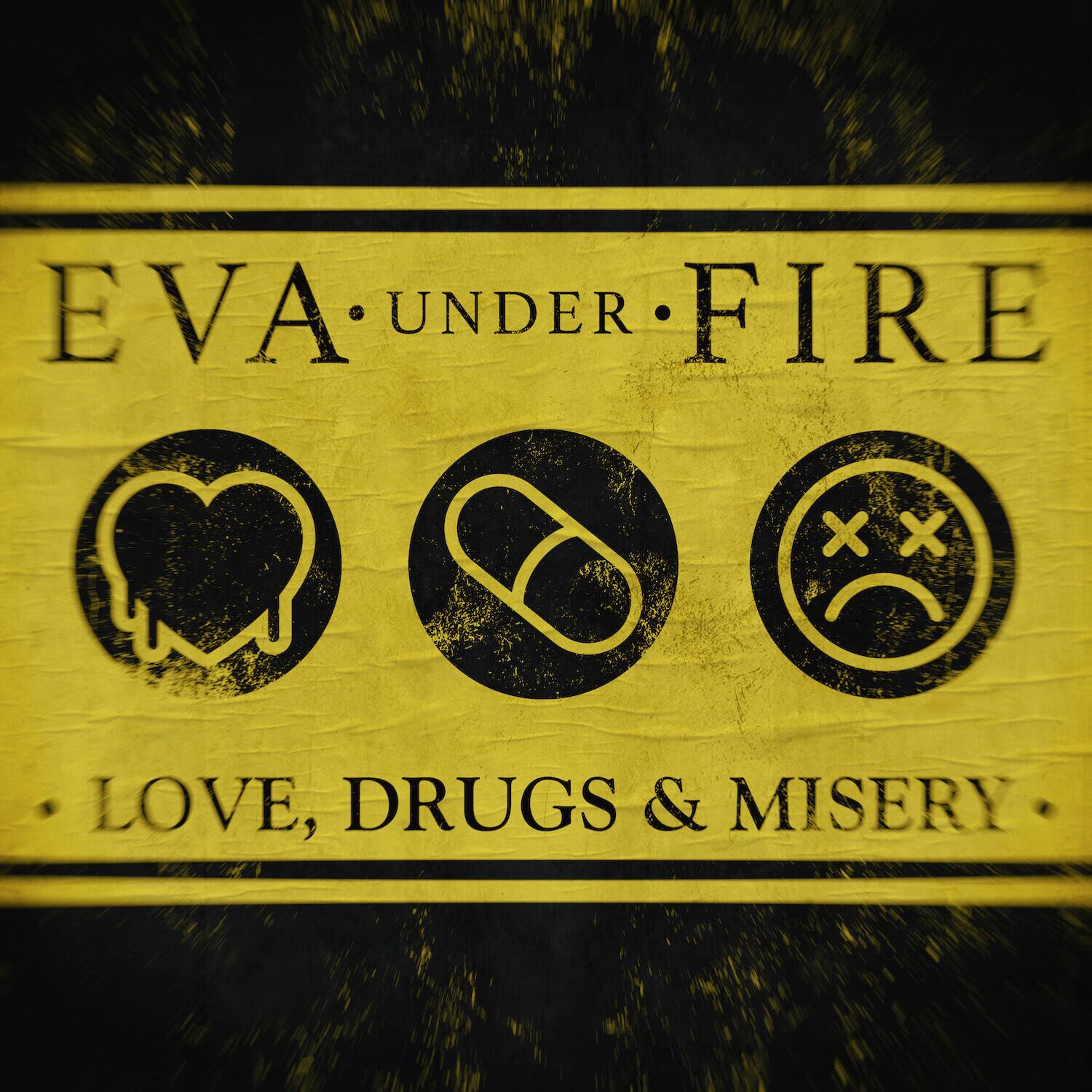 EVA UNDER FIRE  
LOVE, DRUGS & MISERY